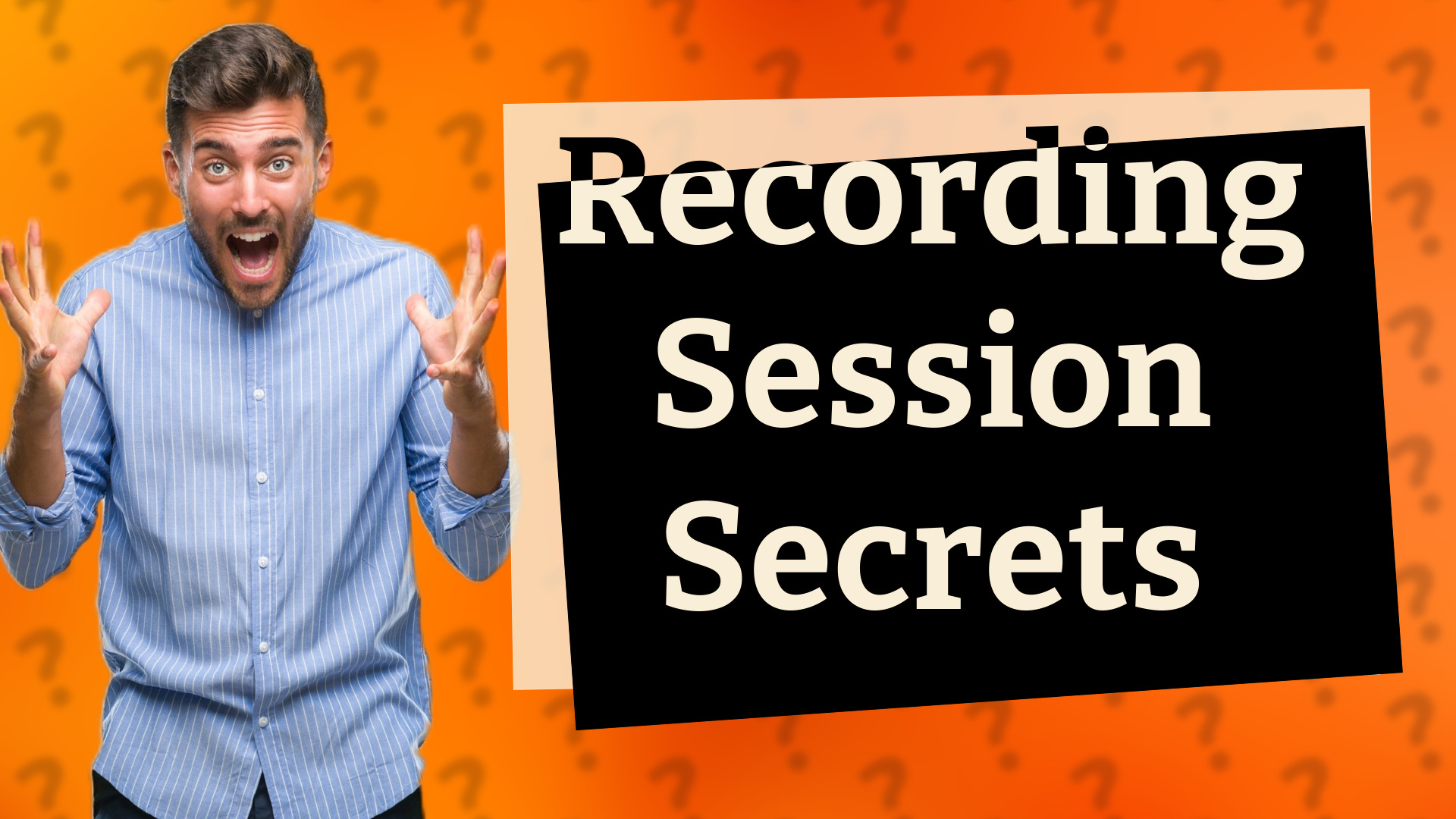 Recording Session Secrets