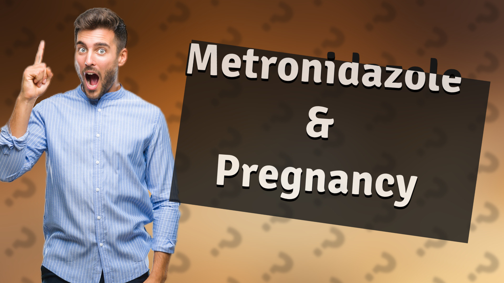 Metronidazole & Pregnancy