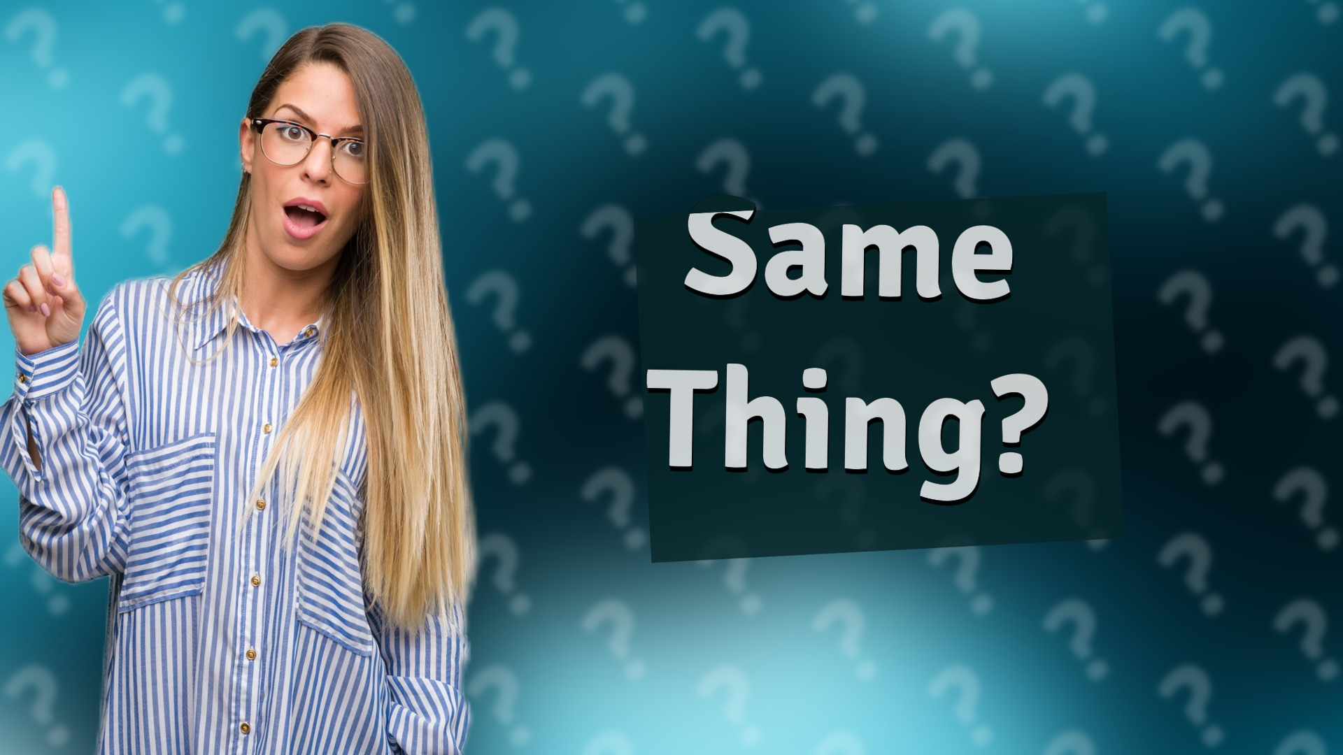 Same Thing?
