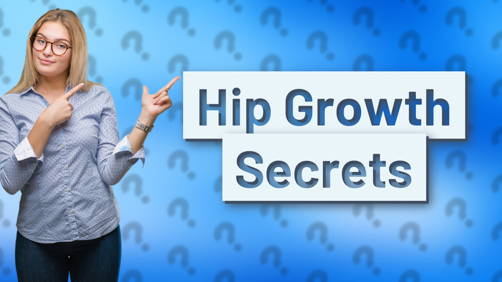 Hip Growth Secrets