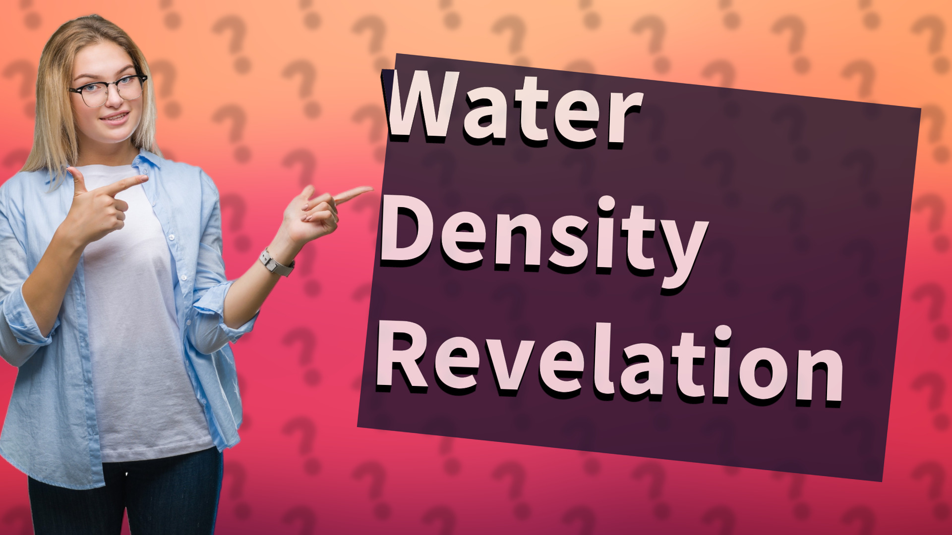 Water Density Revelation
