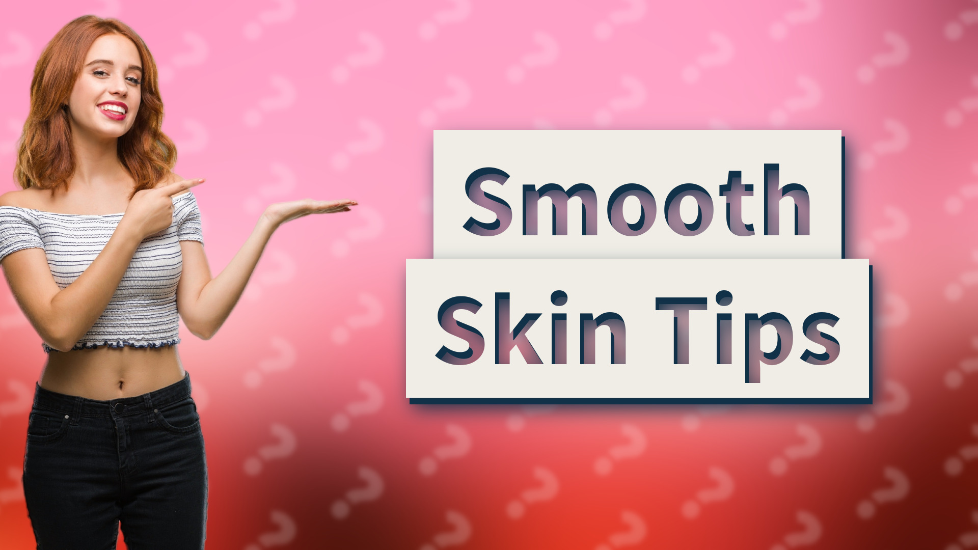 Smooth Skin Tips