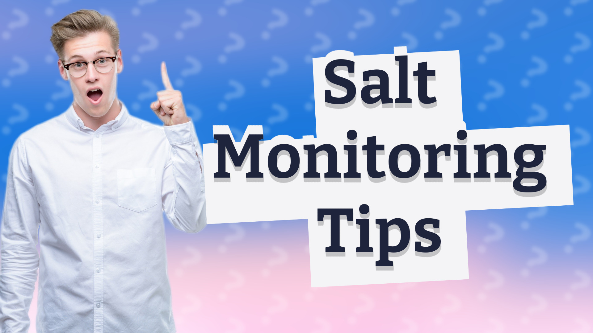 Salt Monitoring Tips