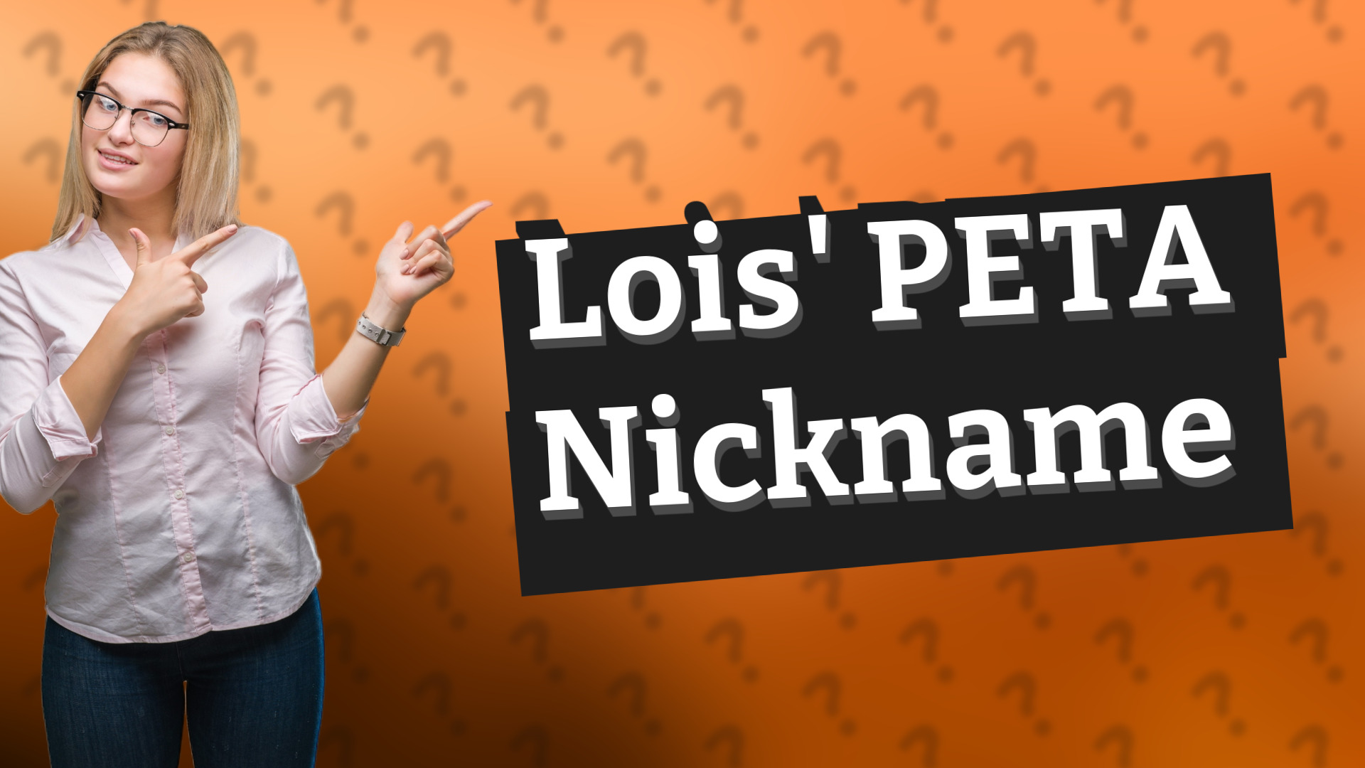 Lois' PETA Nickname