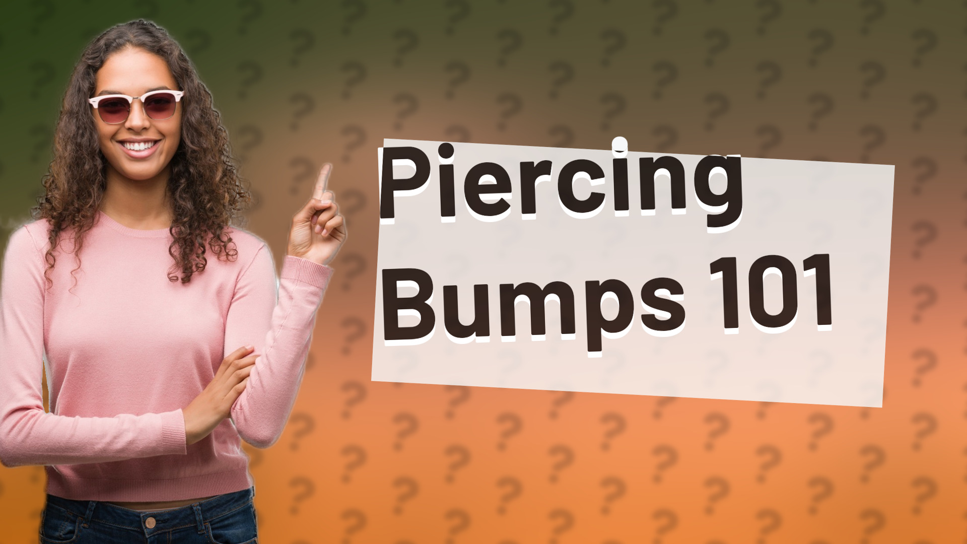 Piercing Bumps 101