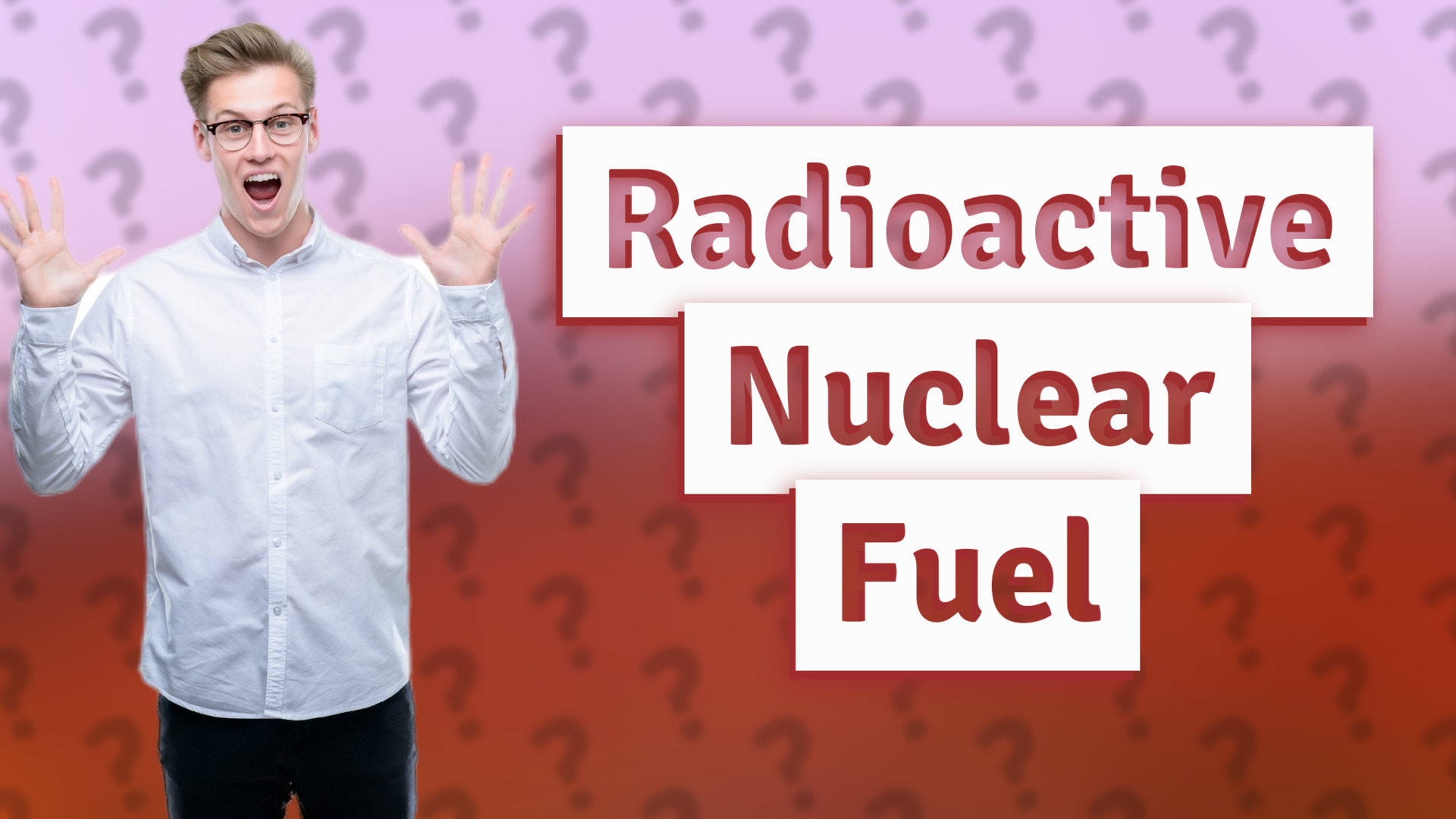 Radioactive Nuclear Fuel