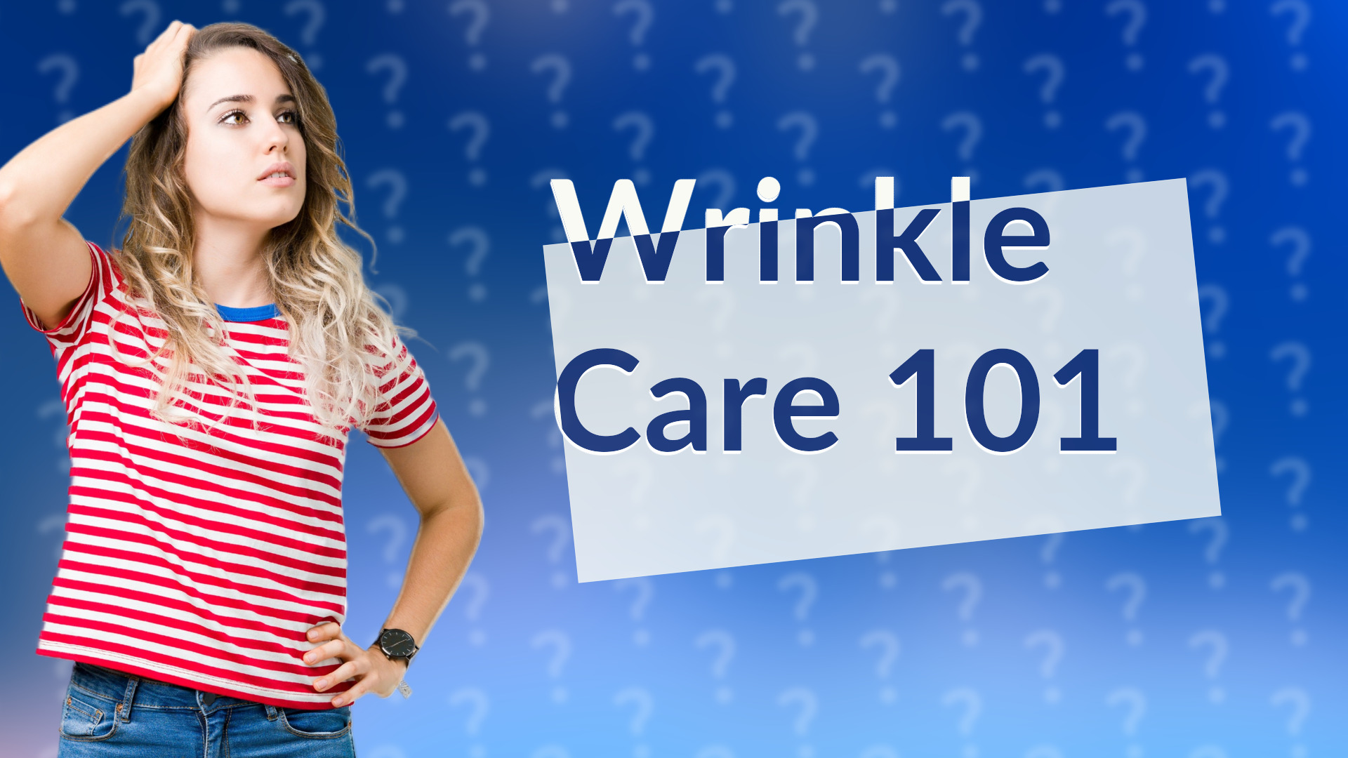 Wrinkle Care 101