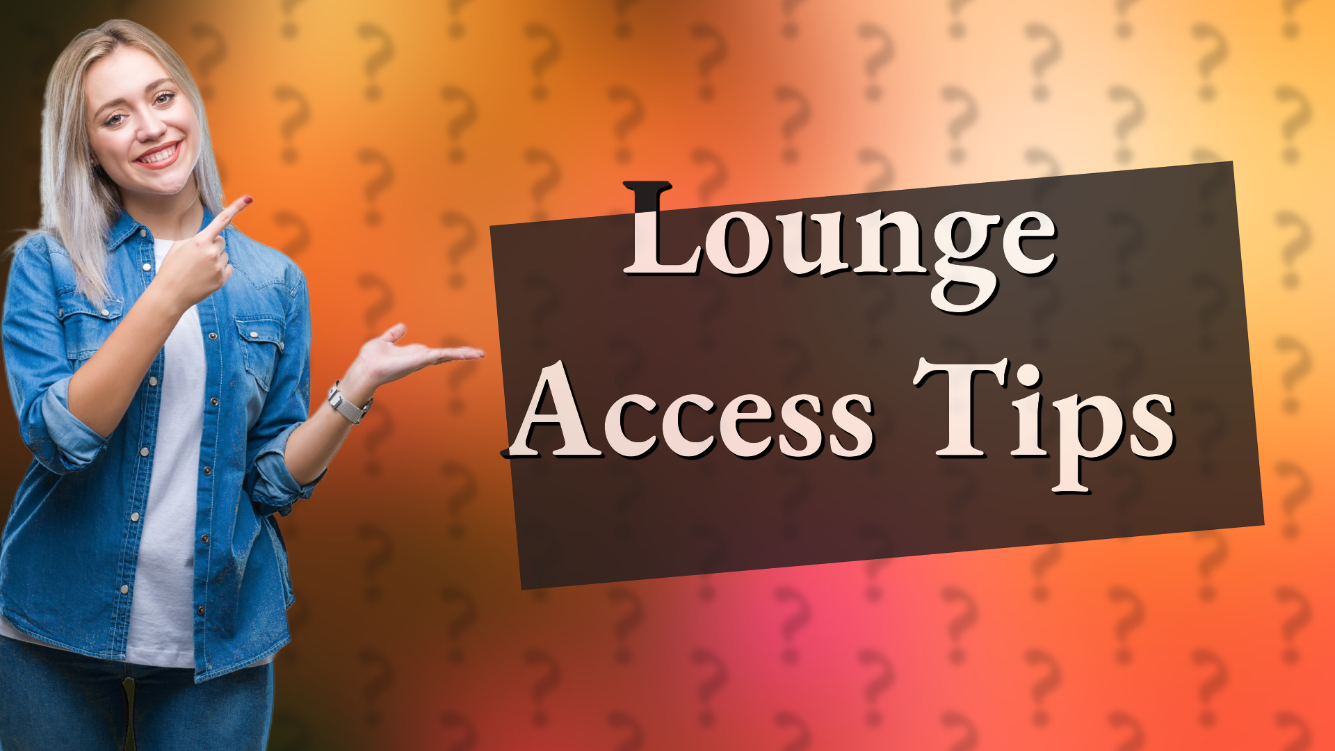 Lounge Access Tips