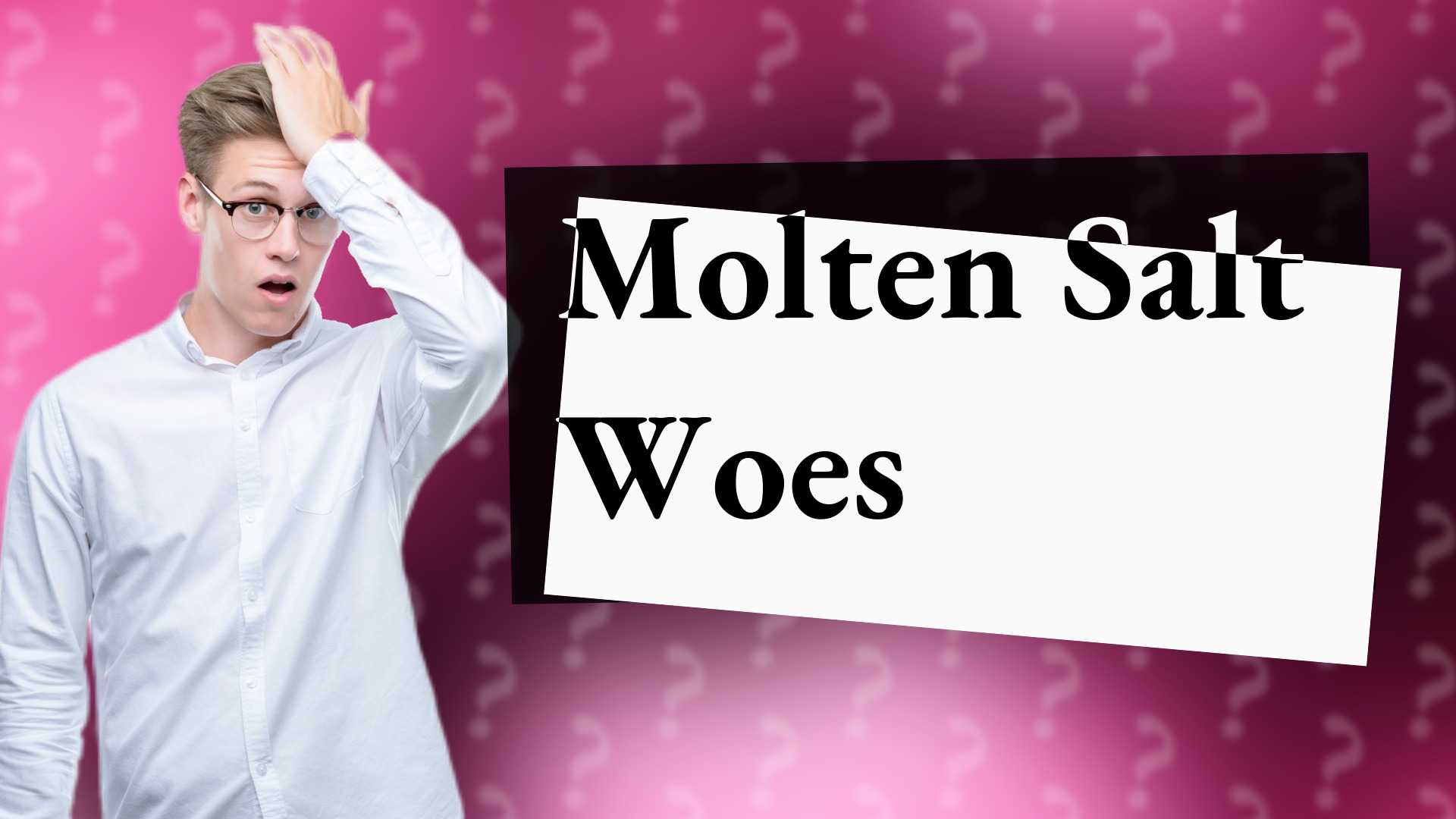 Molten Salt Woes