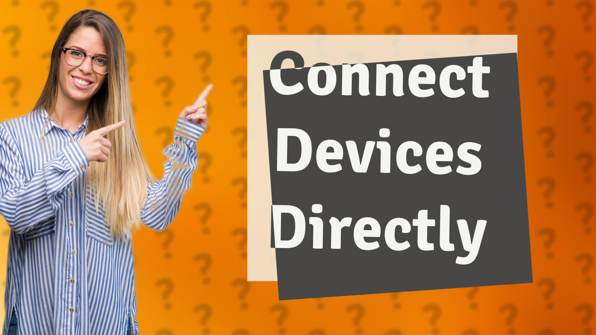 Connect Devices Directly