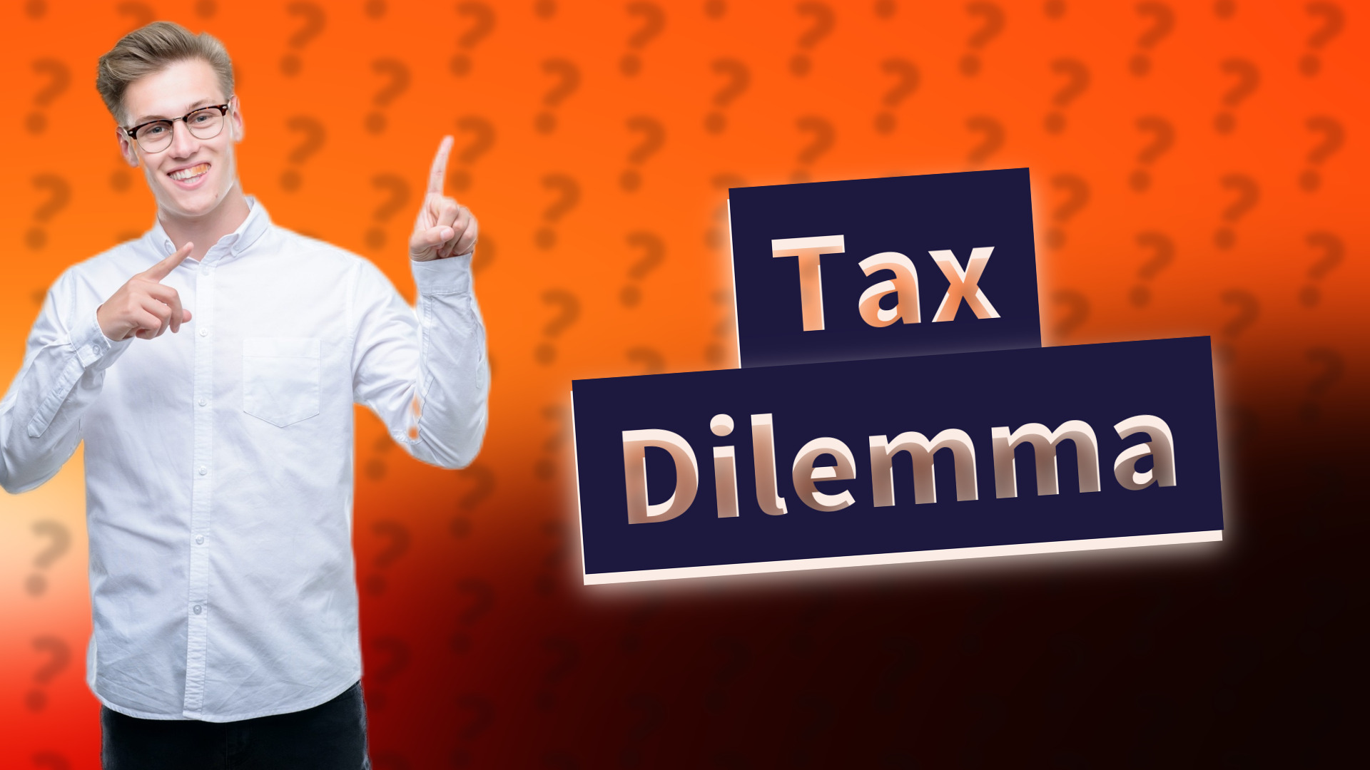 Tax Dilemma