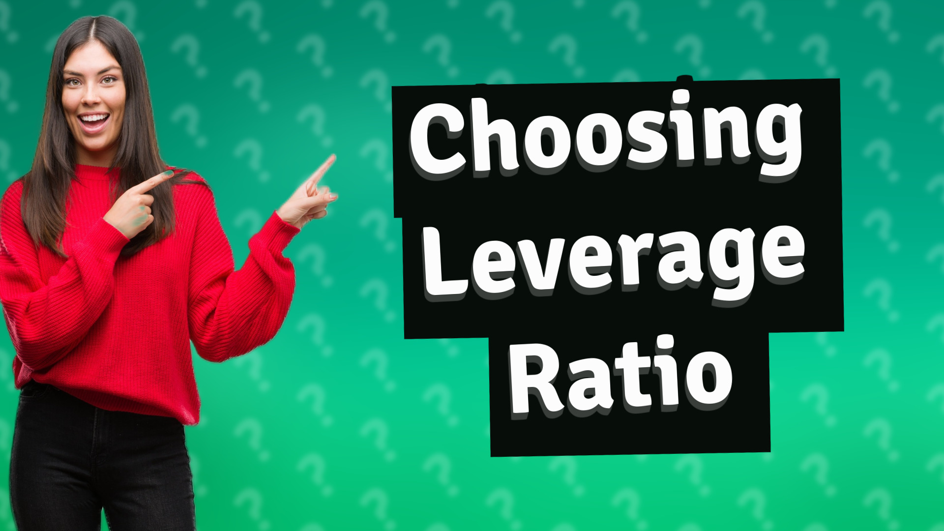 Choosing Leverage Ratio