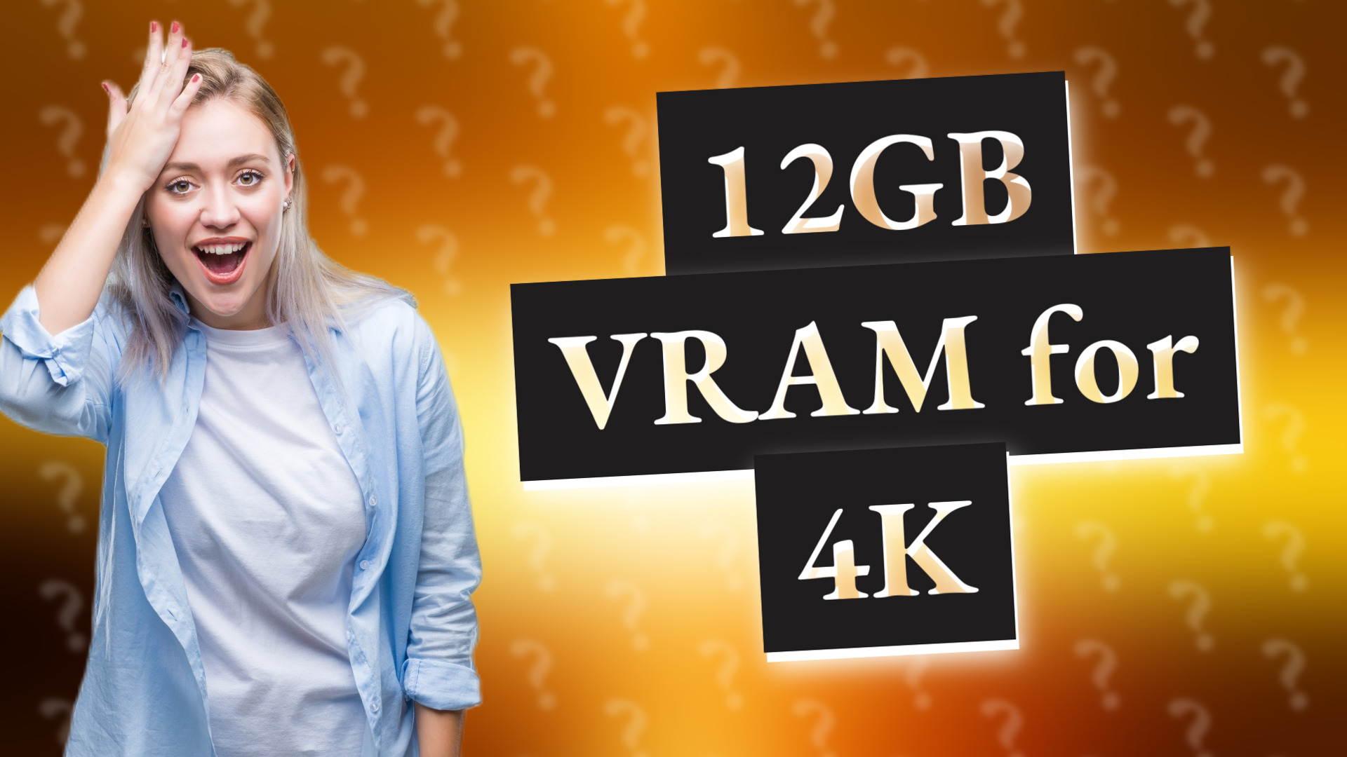 12GB VRAM for 4K