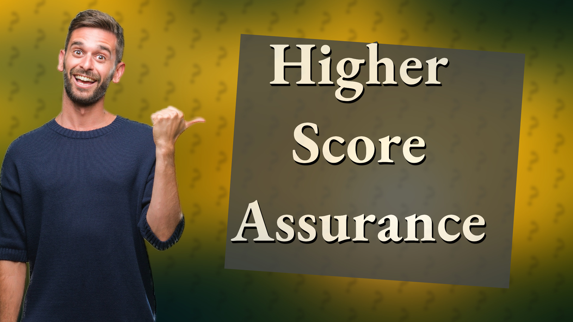 Higher Score Assurance
