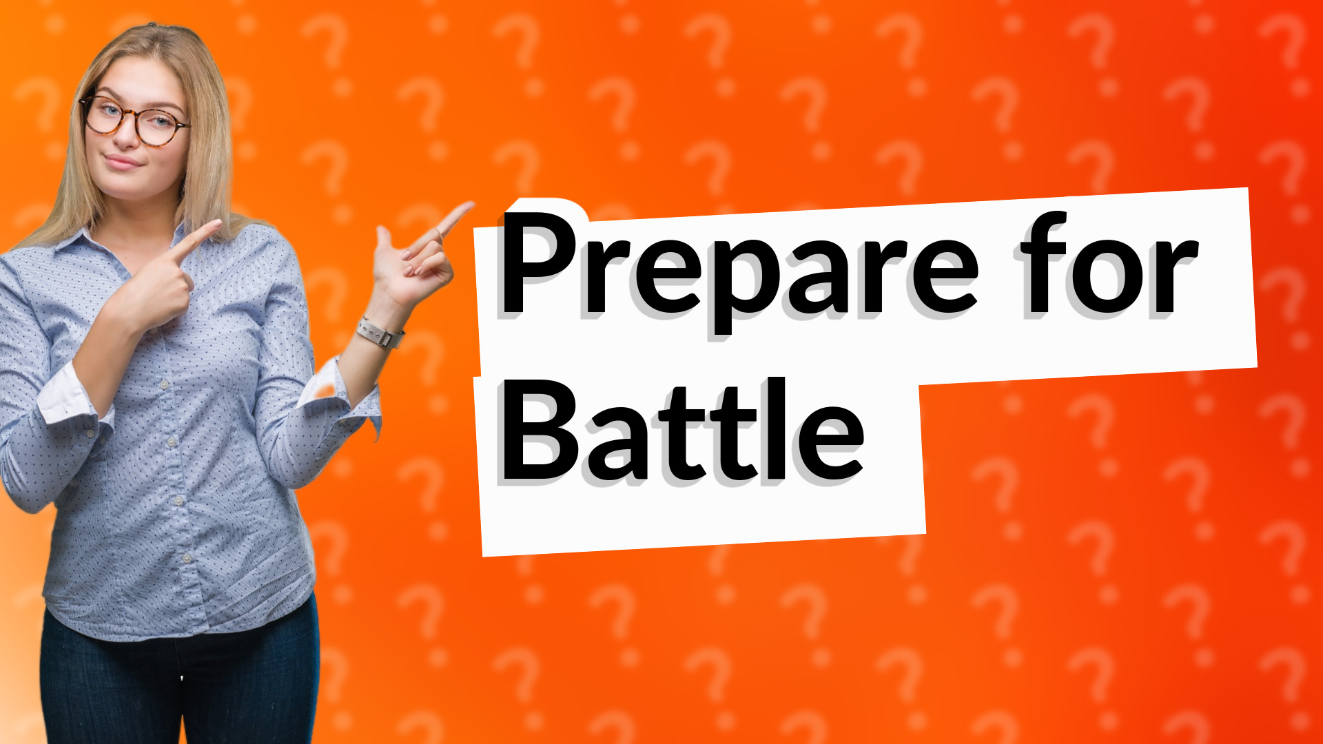 Prepare for Battle