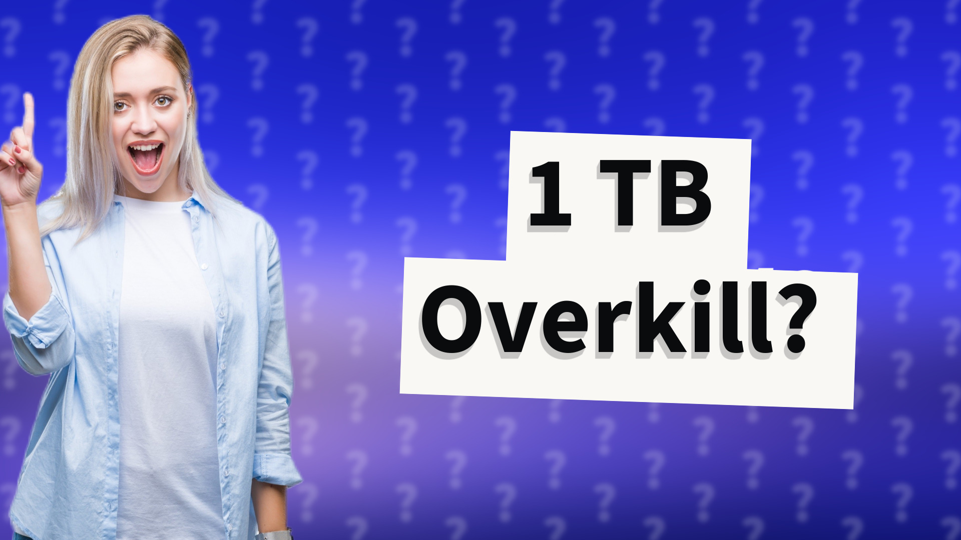 1 TB Overkill?