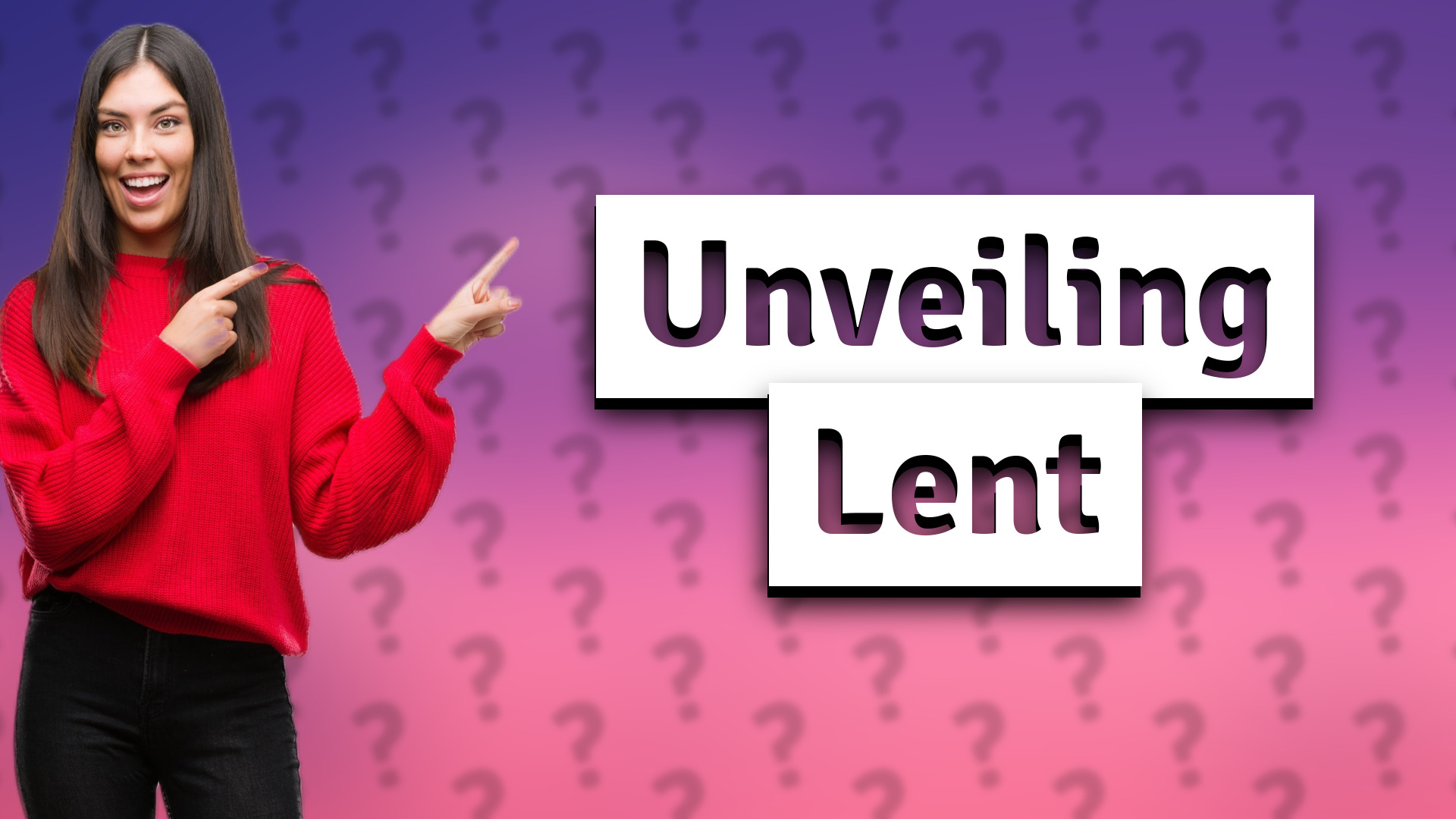 Unveiling Lent