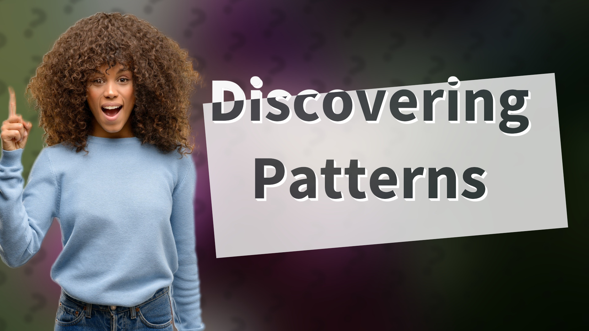 Discovering Patterns