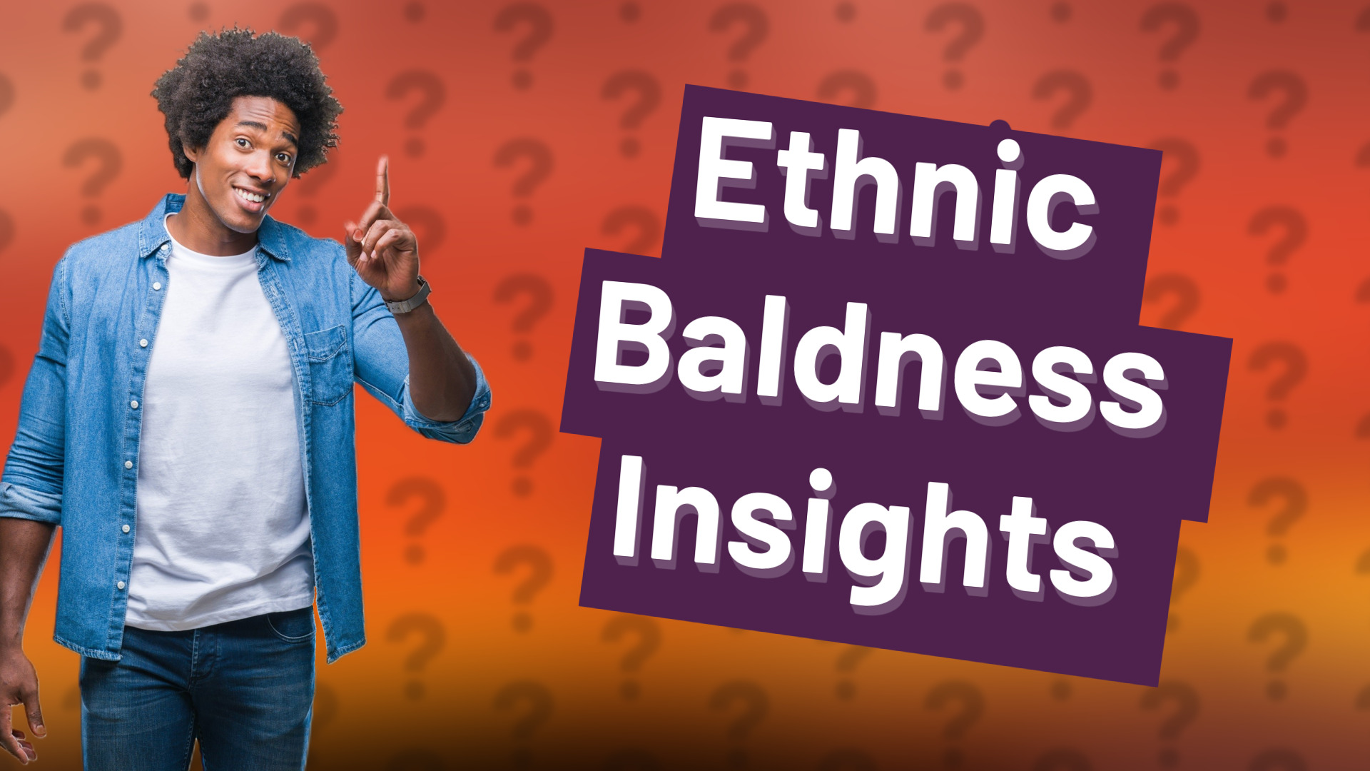 Ethnic Baldness Insights