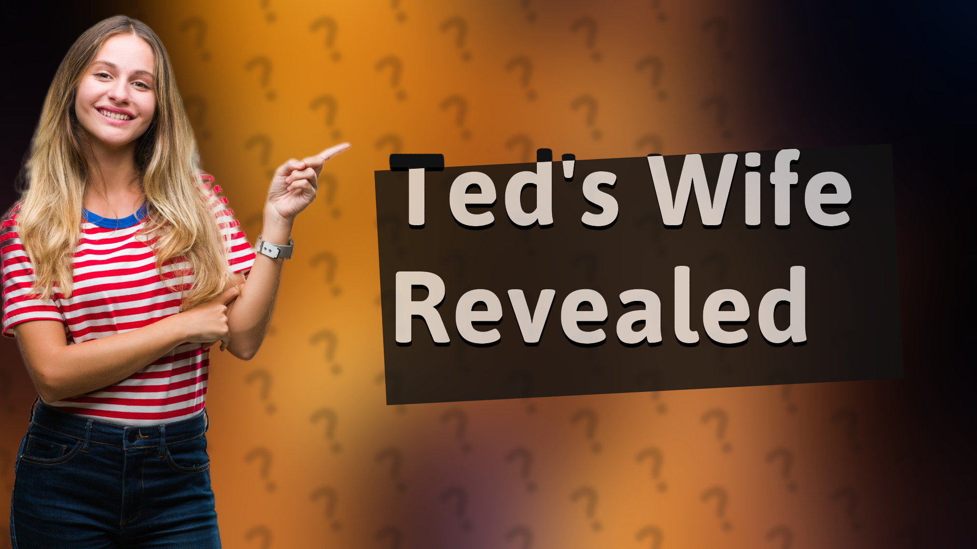 Ted's Wife Revealed