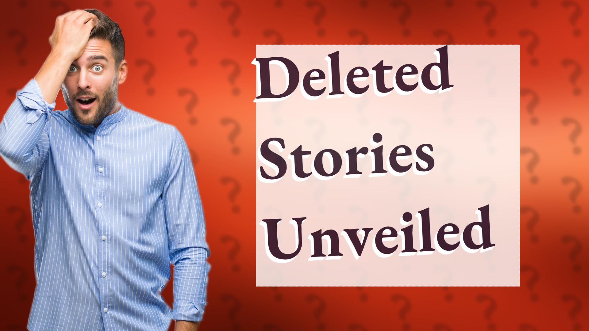 Deleted Stories Unveiled