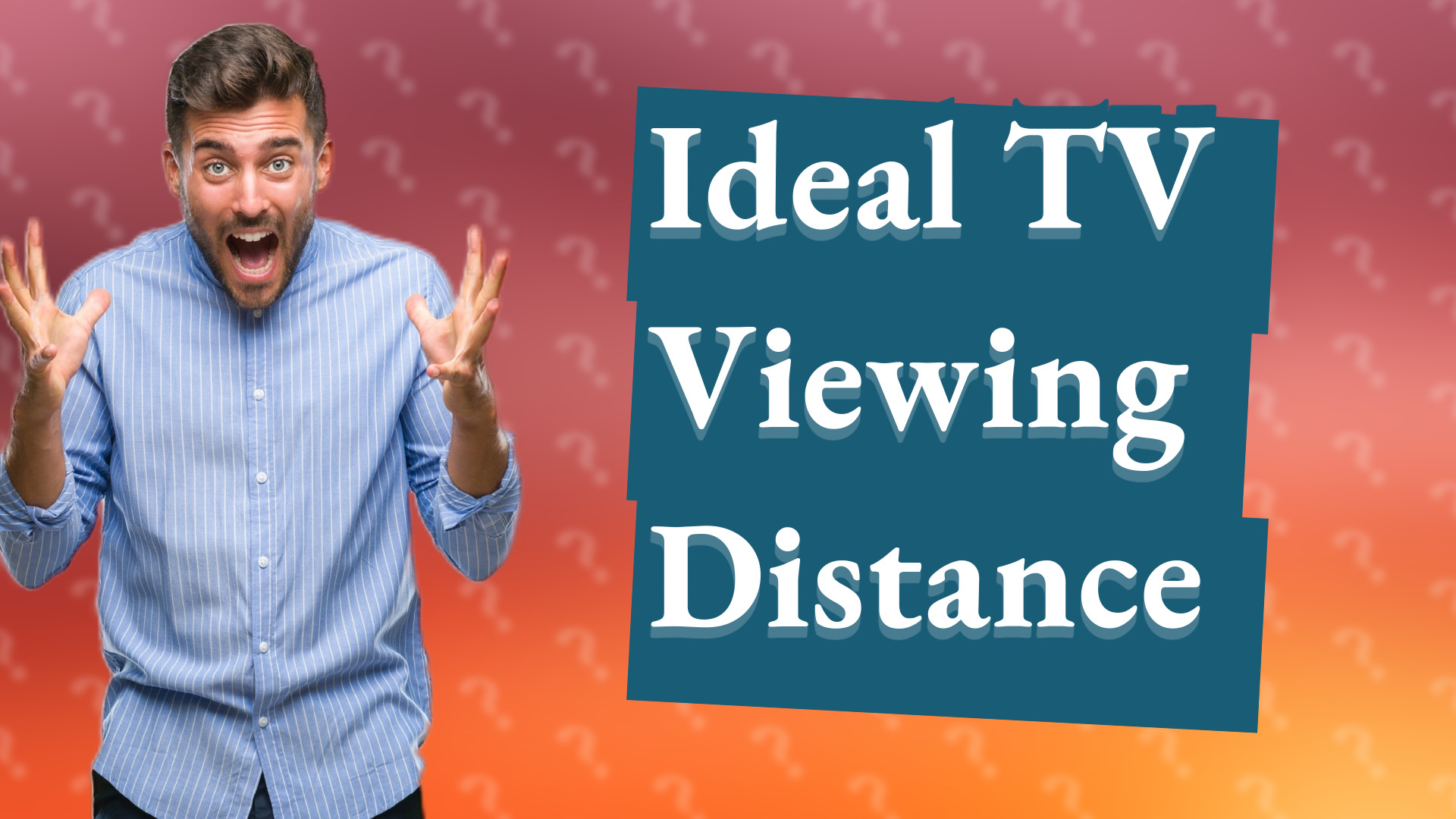 Ideal TV Viewing Distance
