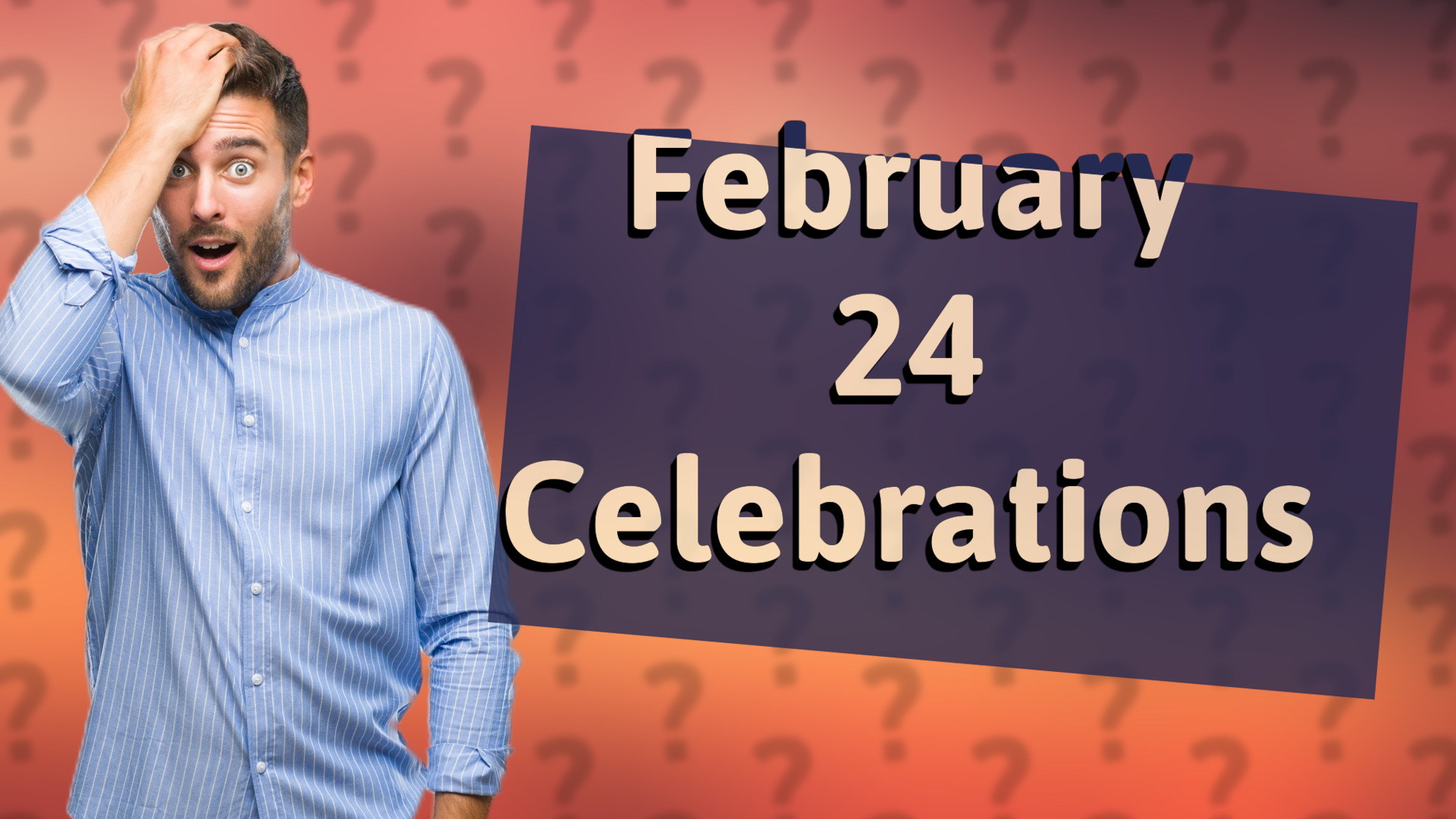 February 24 Celebrations