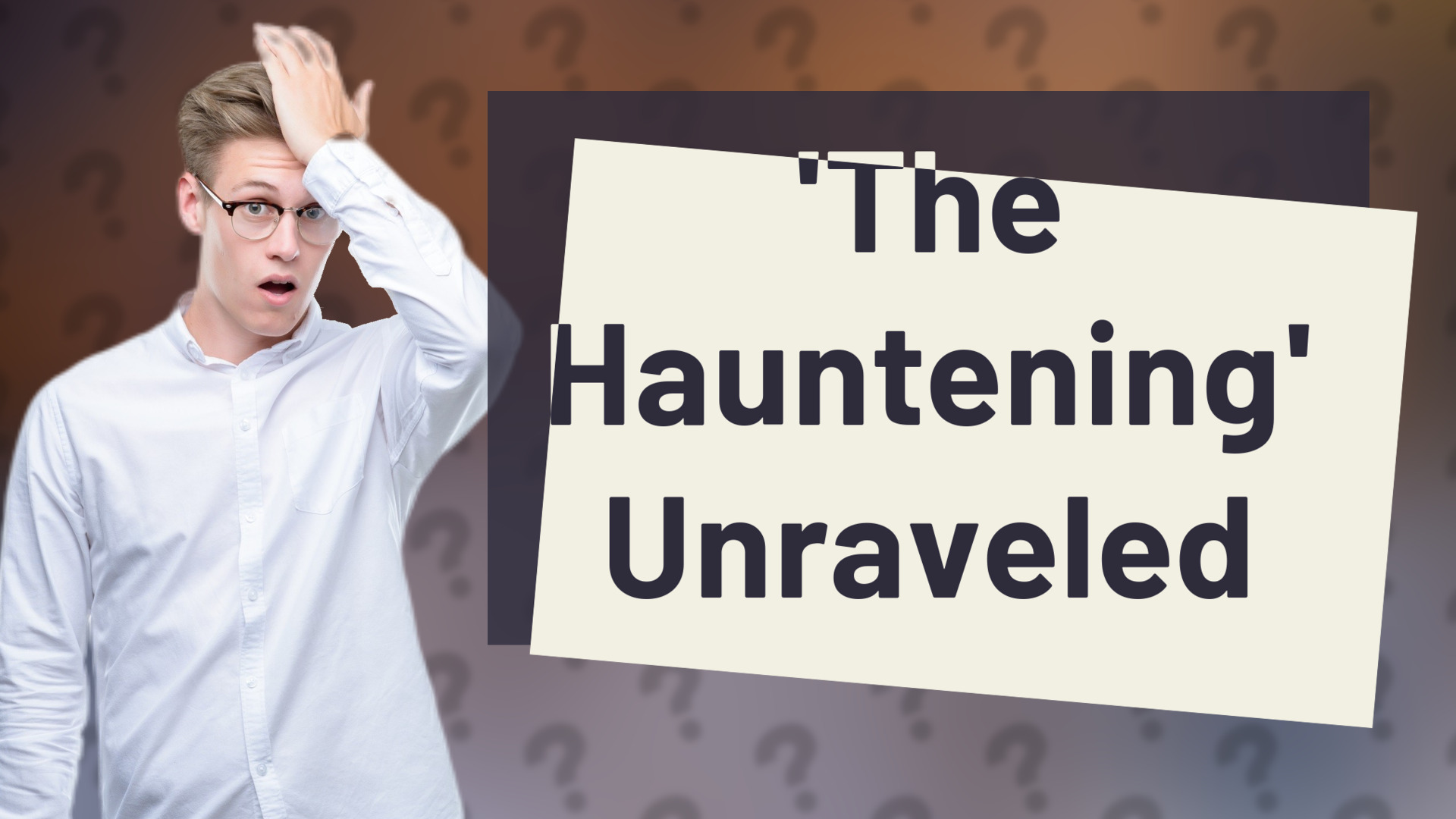 'The Hauntening' Unraveled
