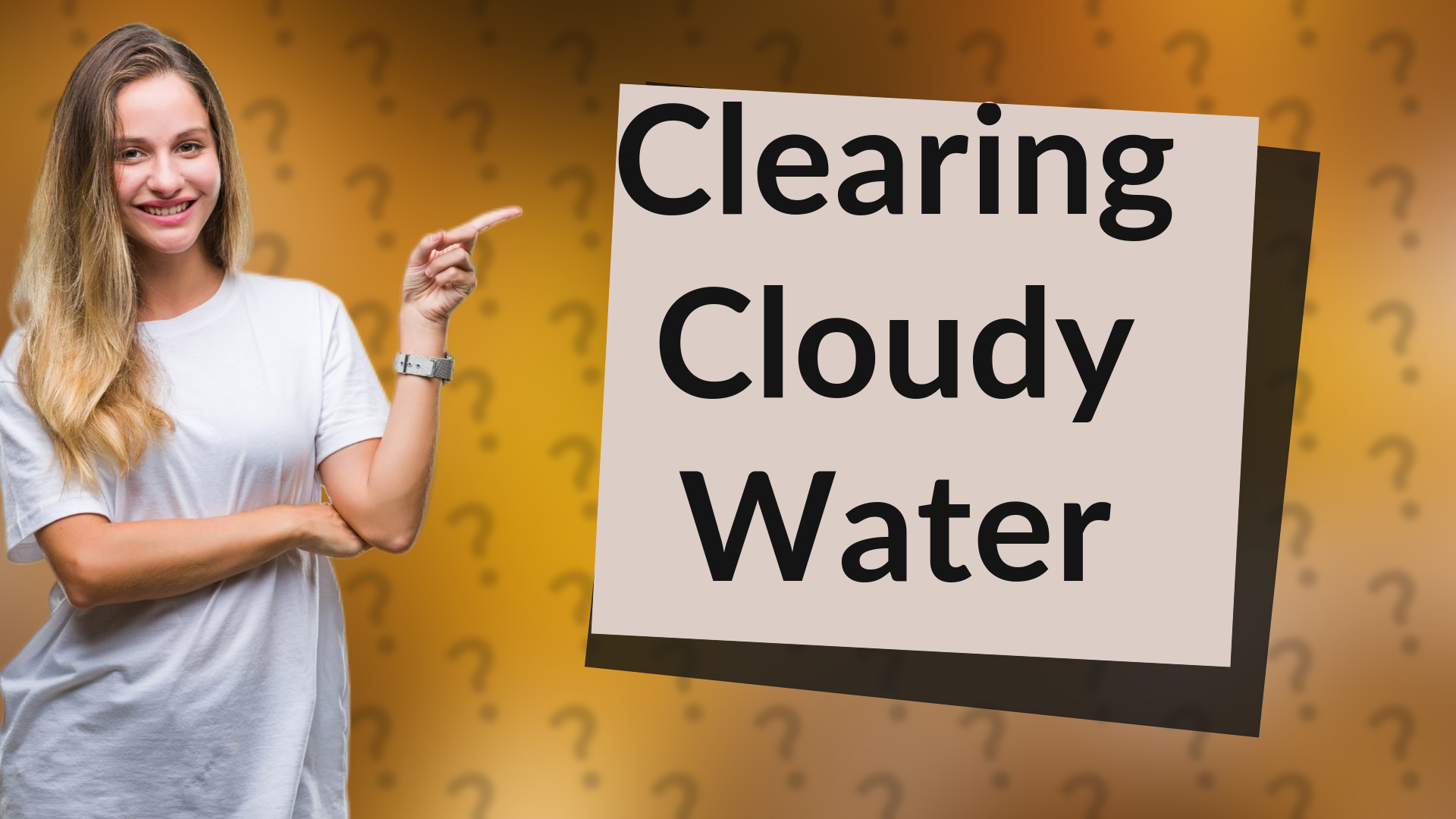 Clearing Cloudy Water