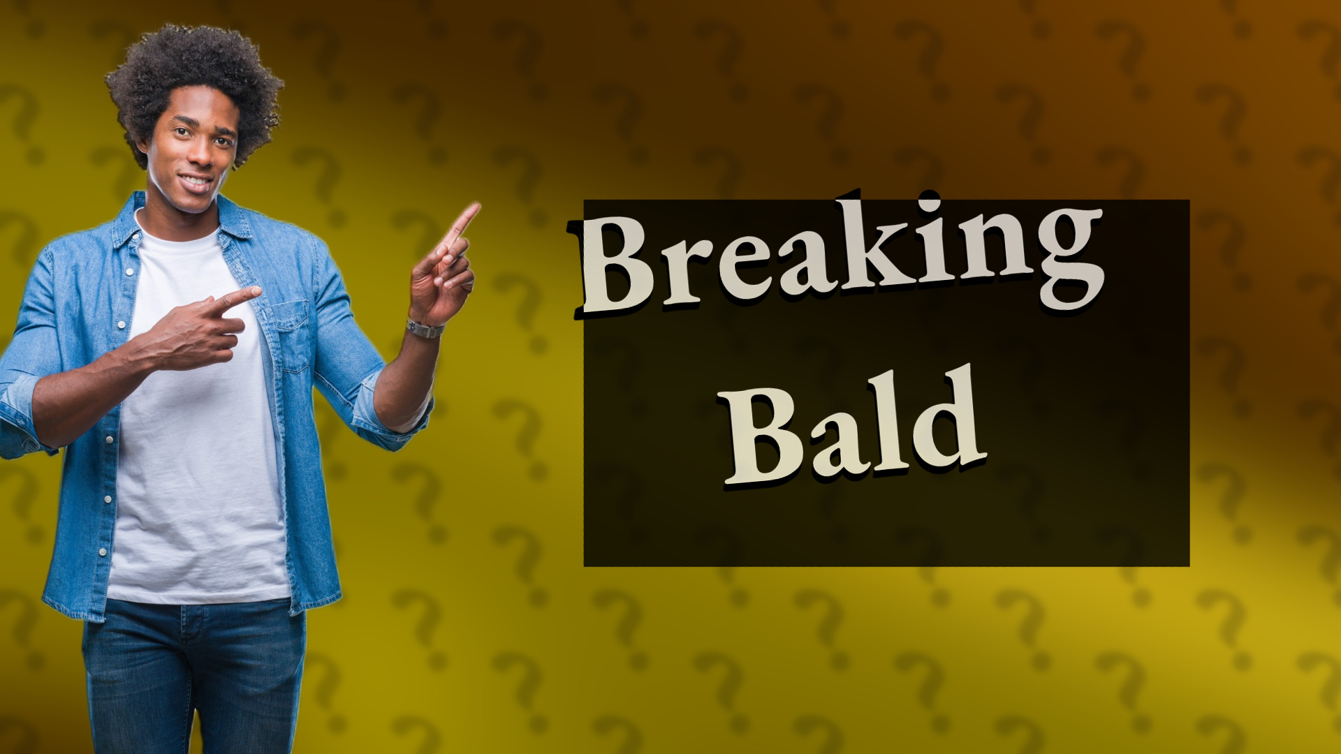 Breaking Bald
