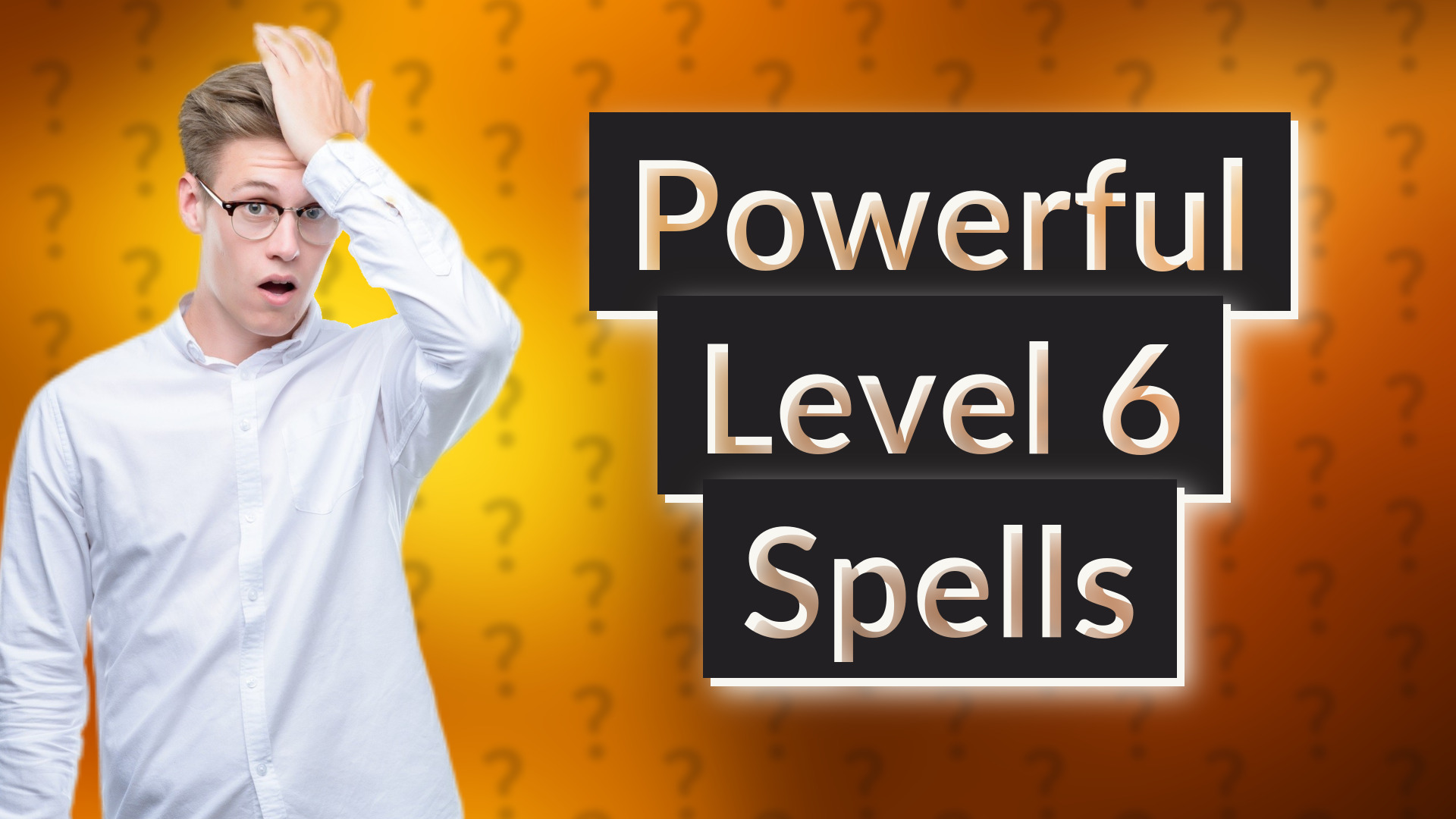 Powerful Level 6 Spells