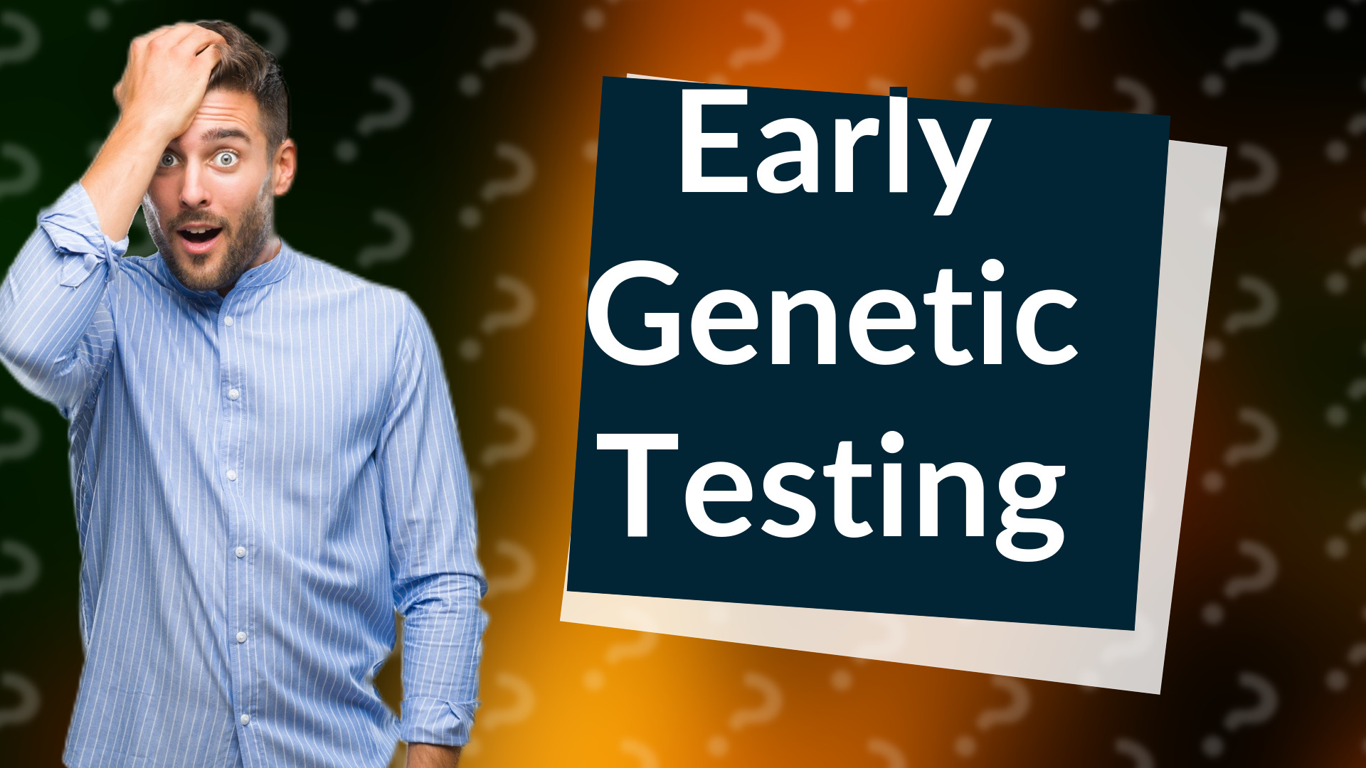 Early Genetic Testing