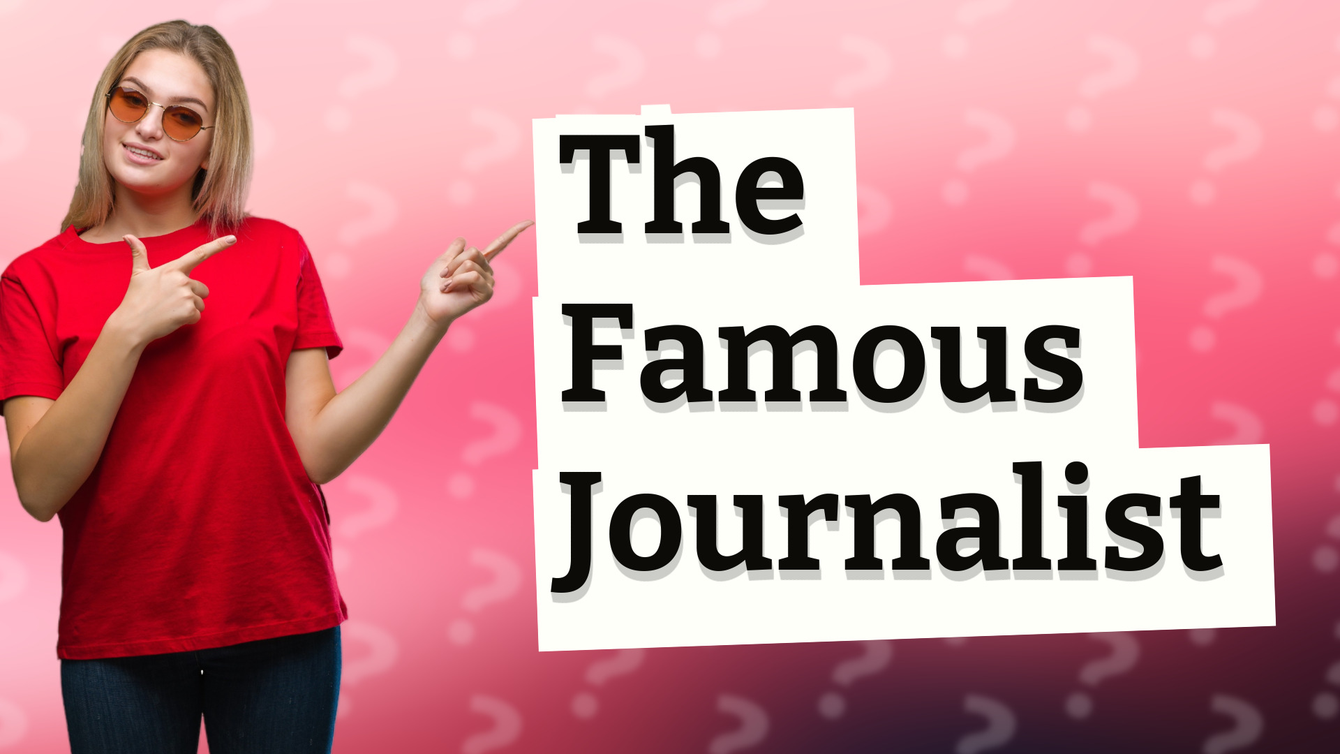 The Famous Journalist