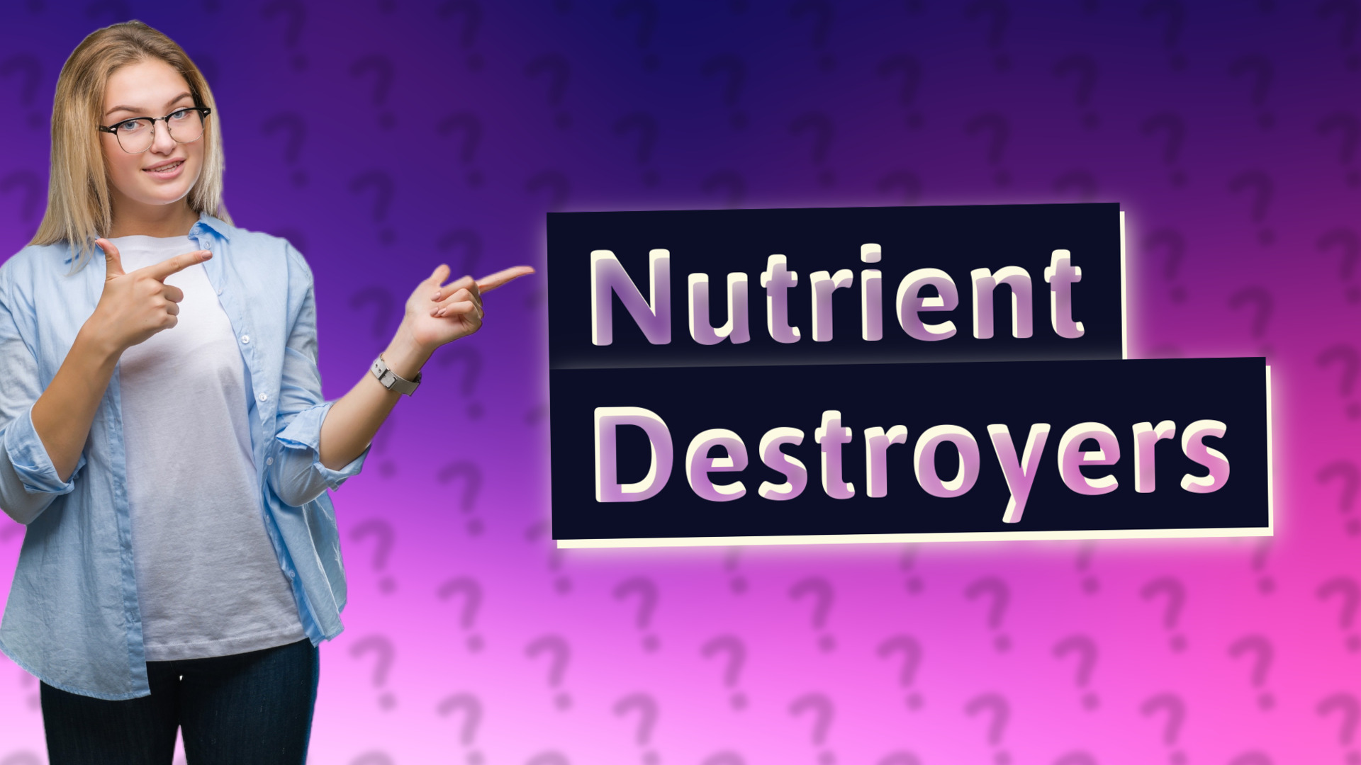 Nutrient Destroyers