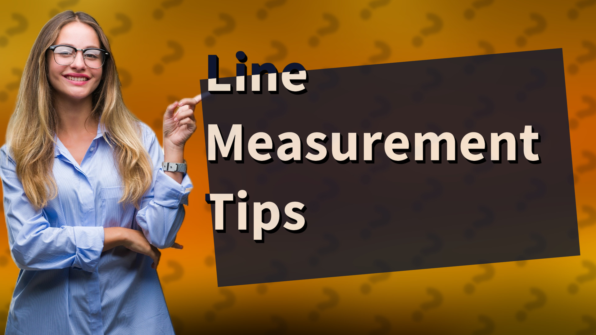 Line Measurement Tips