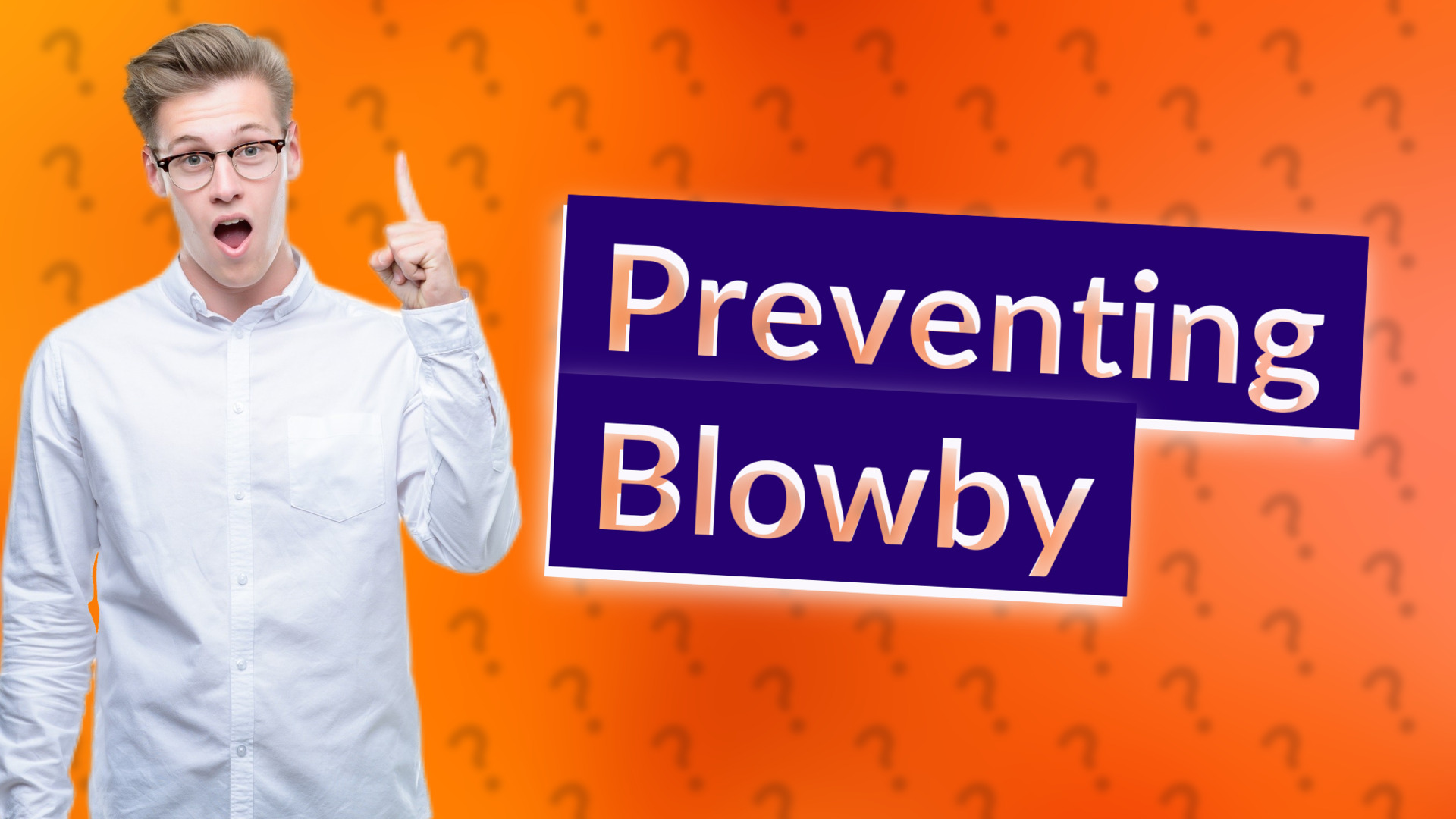 Preventing Blowby