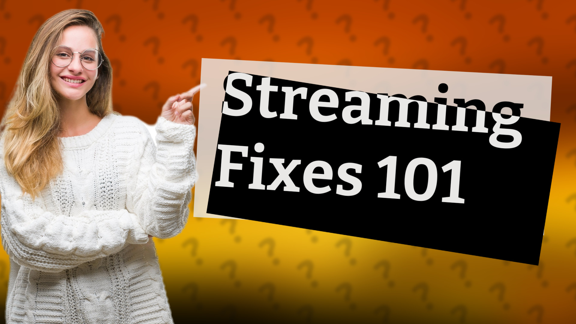 Streaming Fixes 101