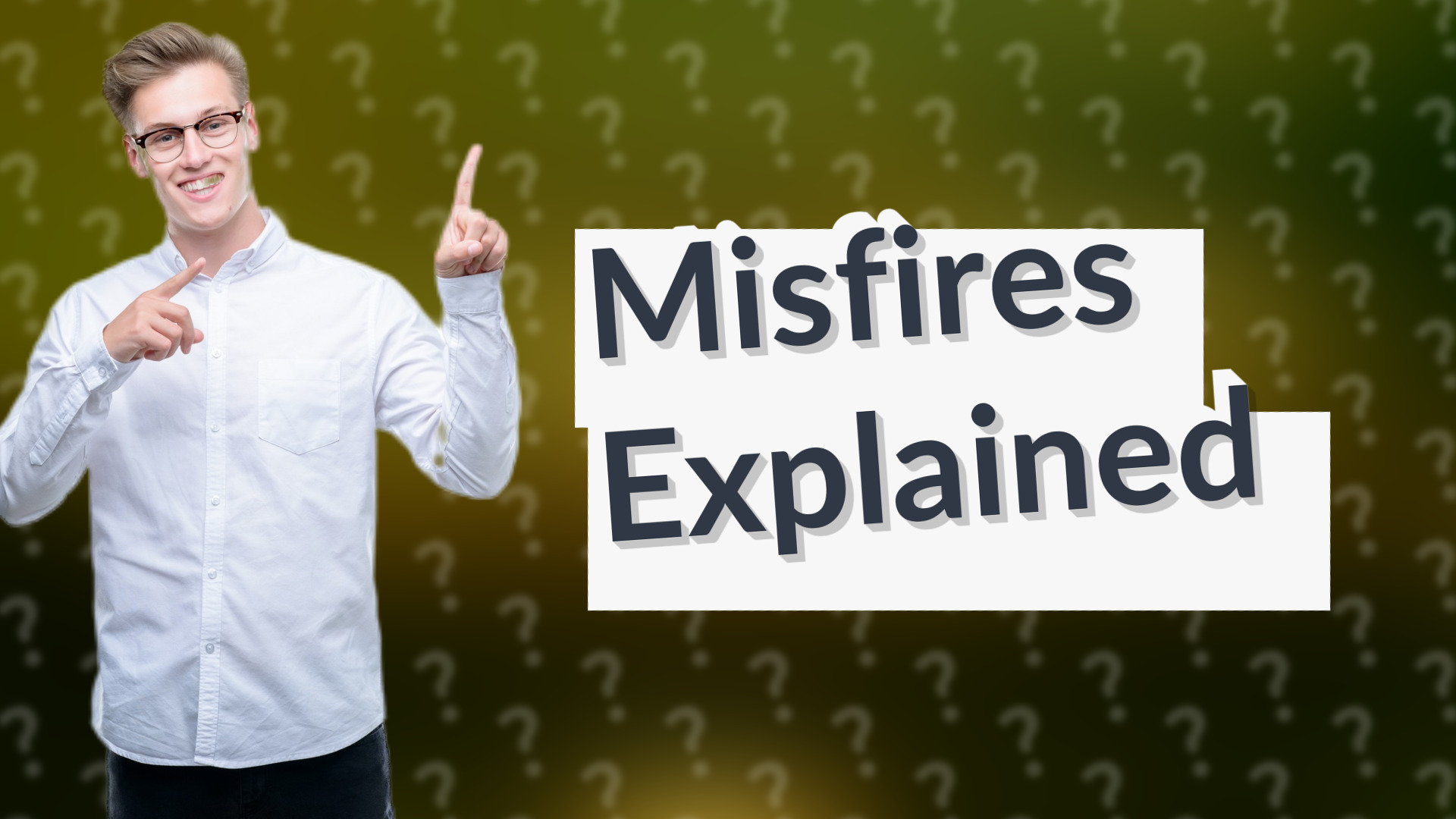 Misfires Explained