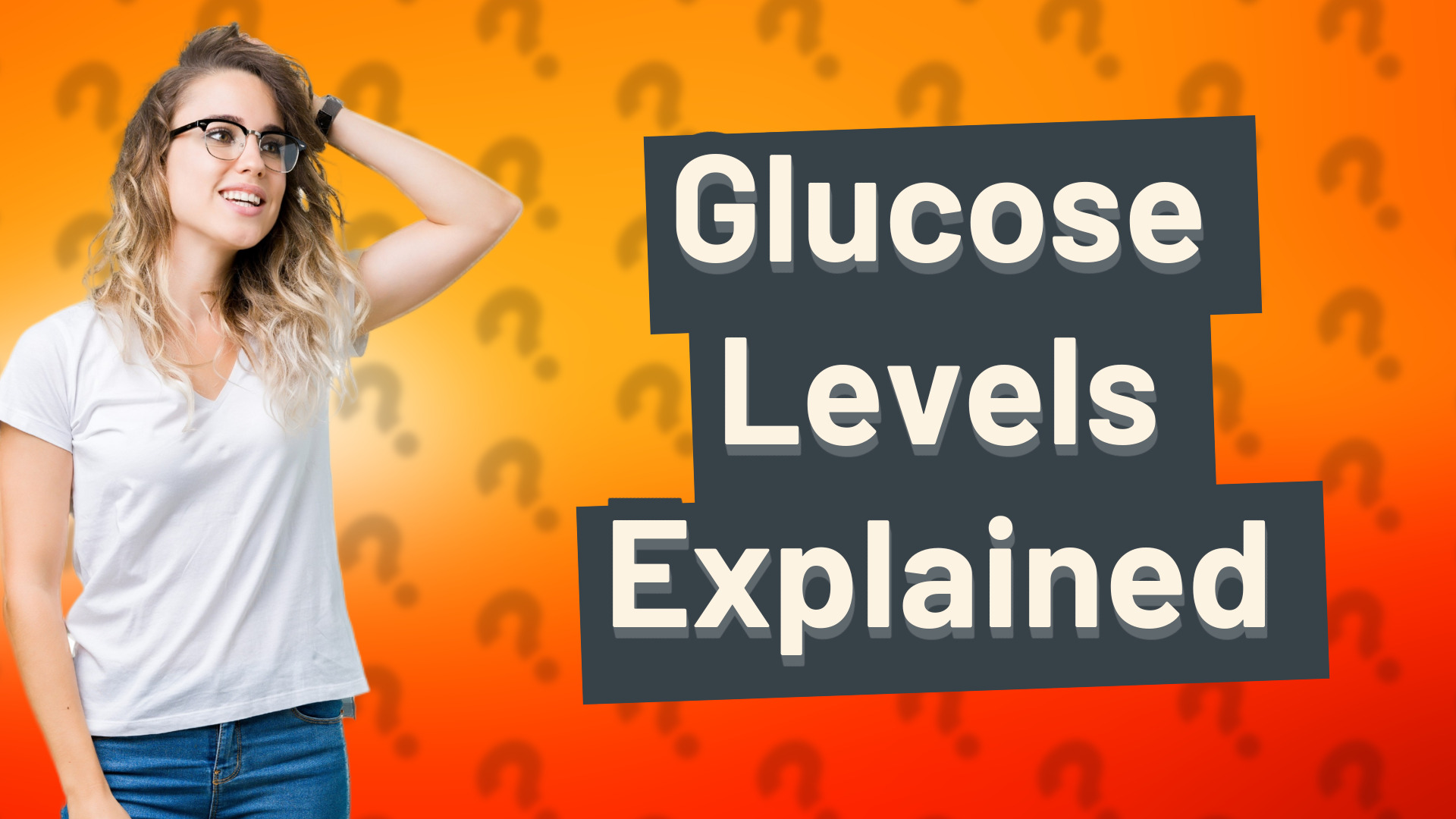 Glucose Levels Explained