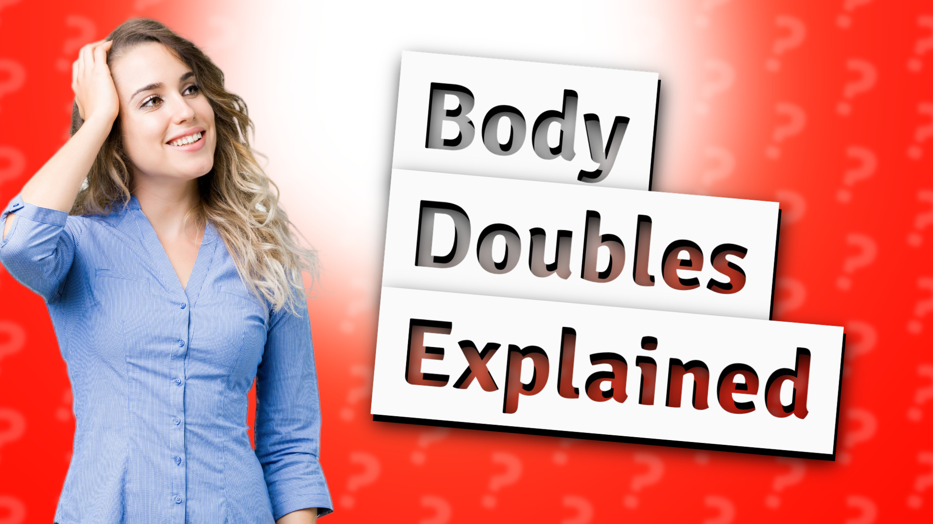 Body Doubles Explained