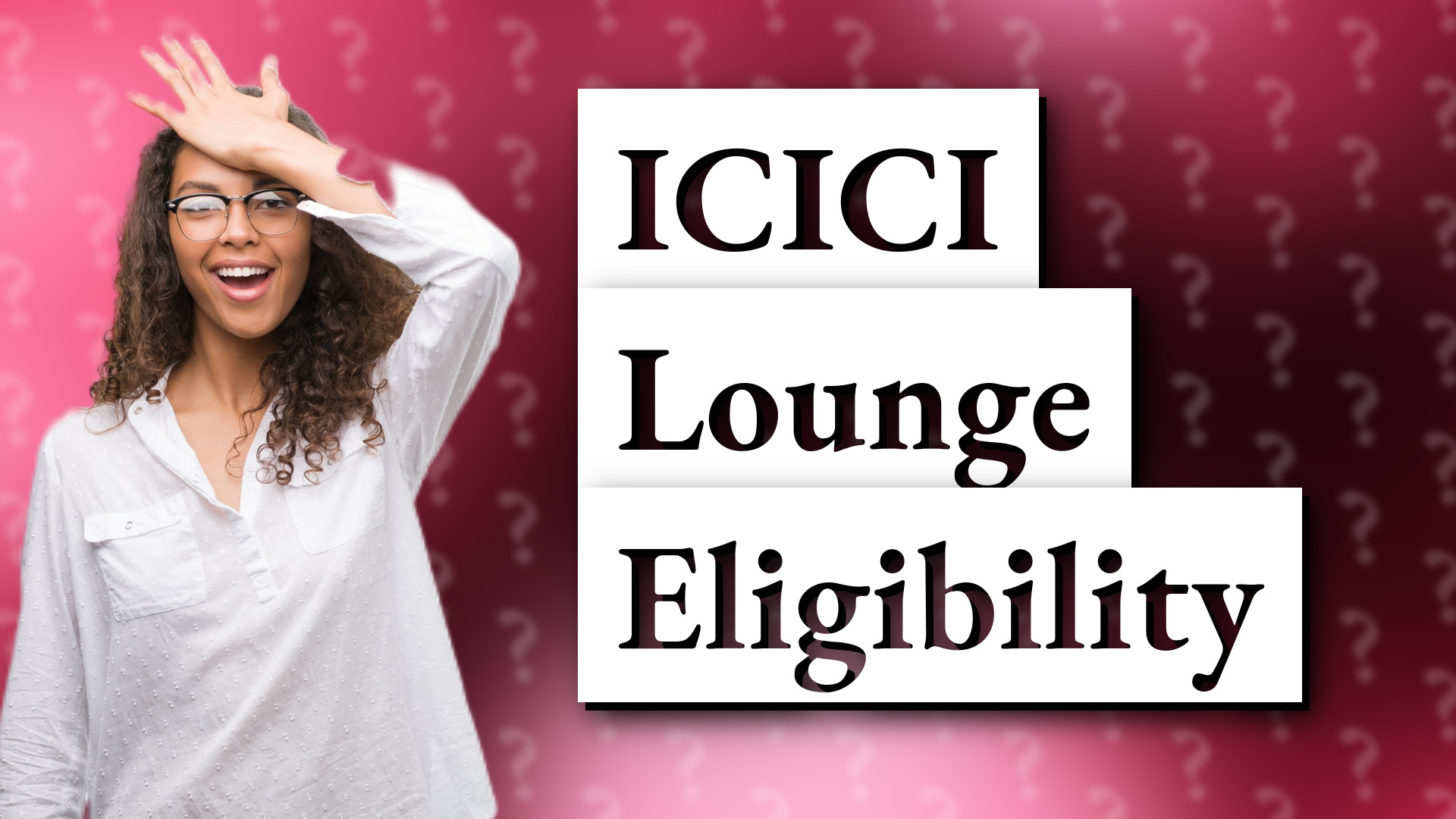 ICICI Lounge Eligibility