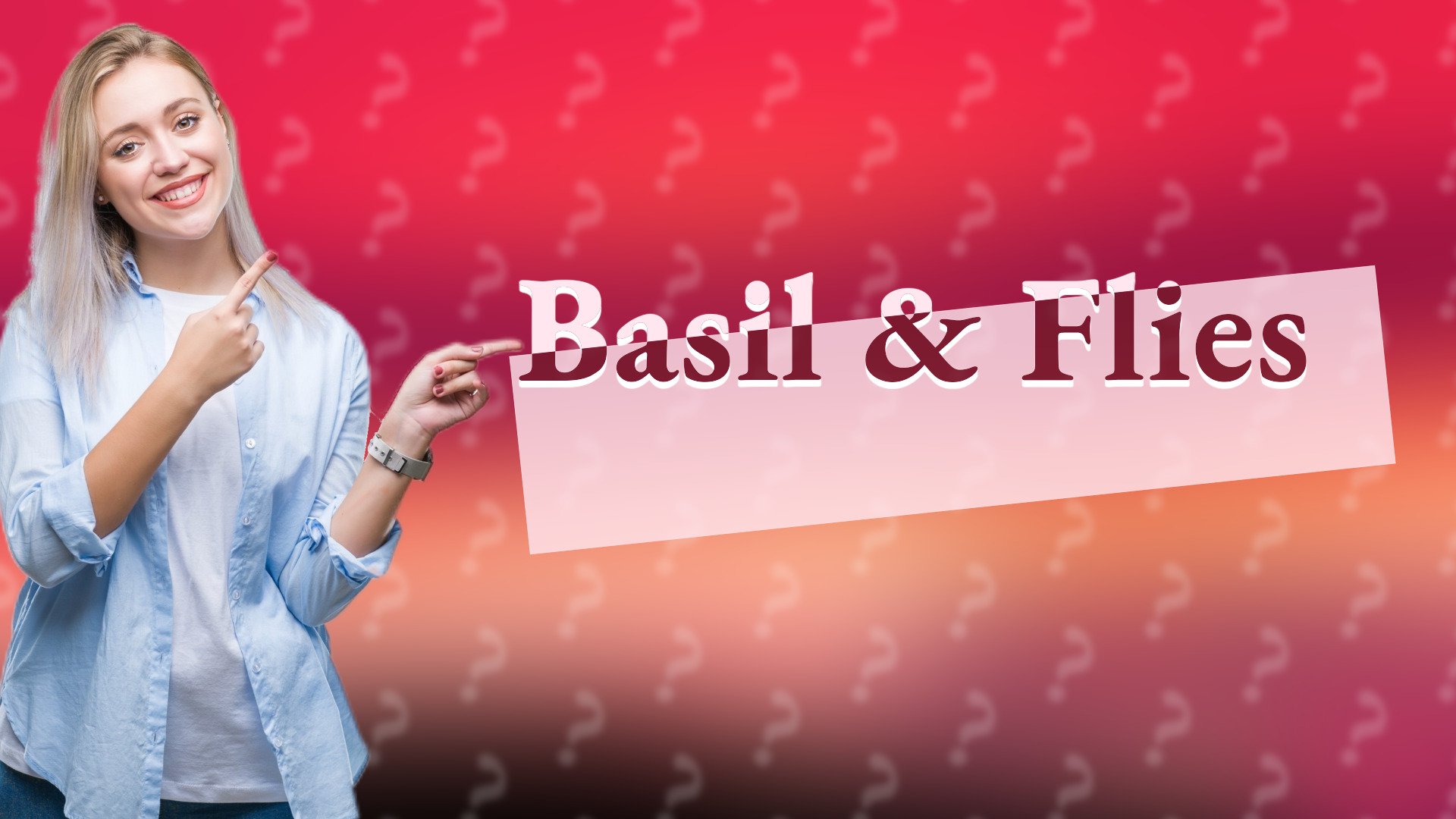 Basil & Flies