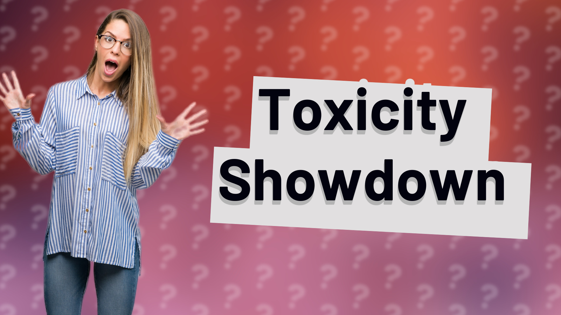 Toxicity Showdown