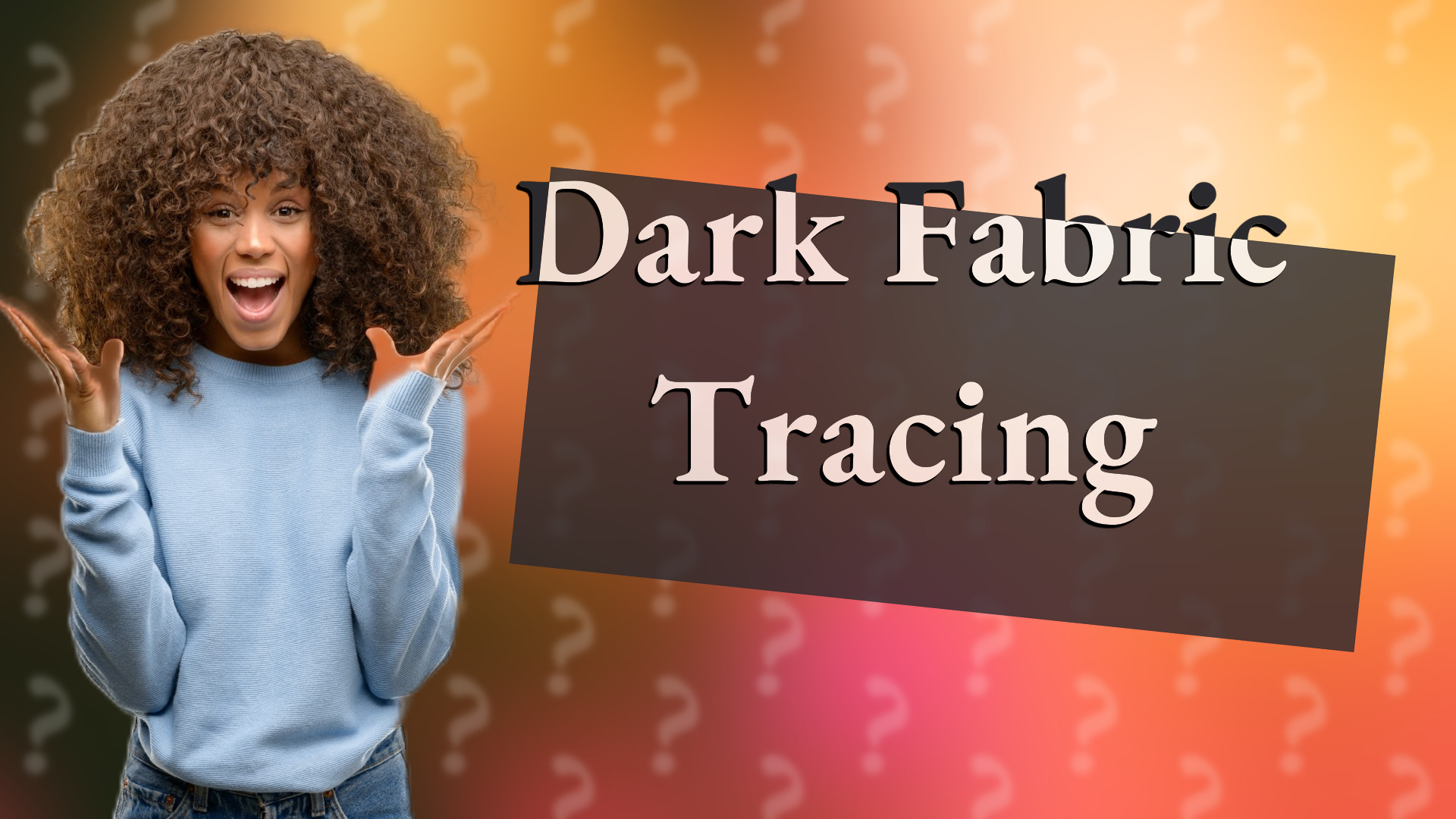 Dark Fabric Tracing