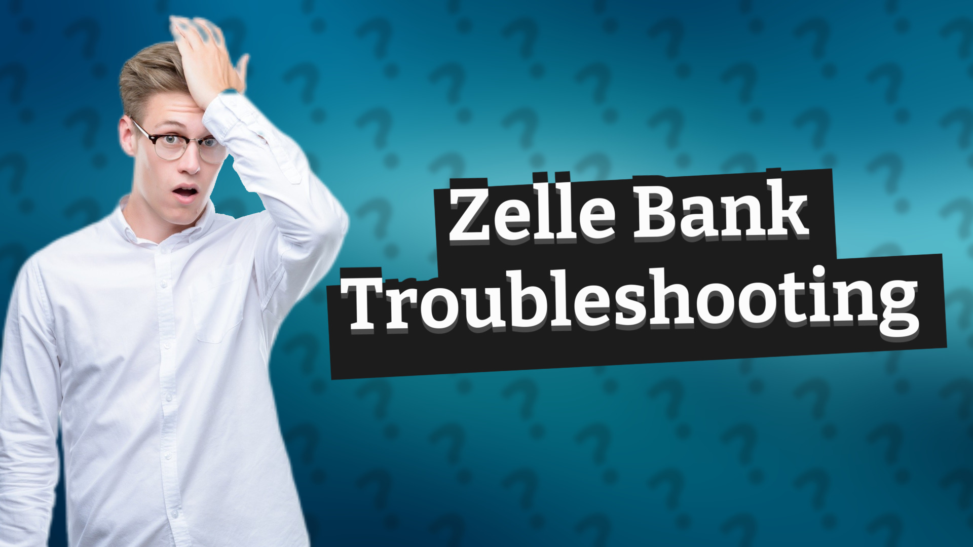 Zelle Bank Troubleshooting