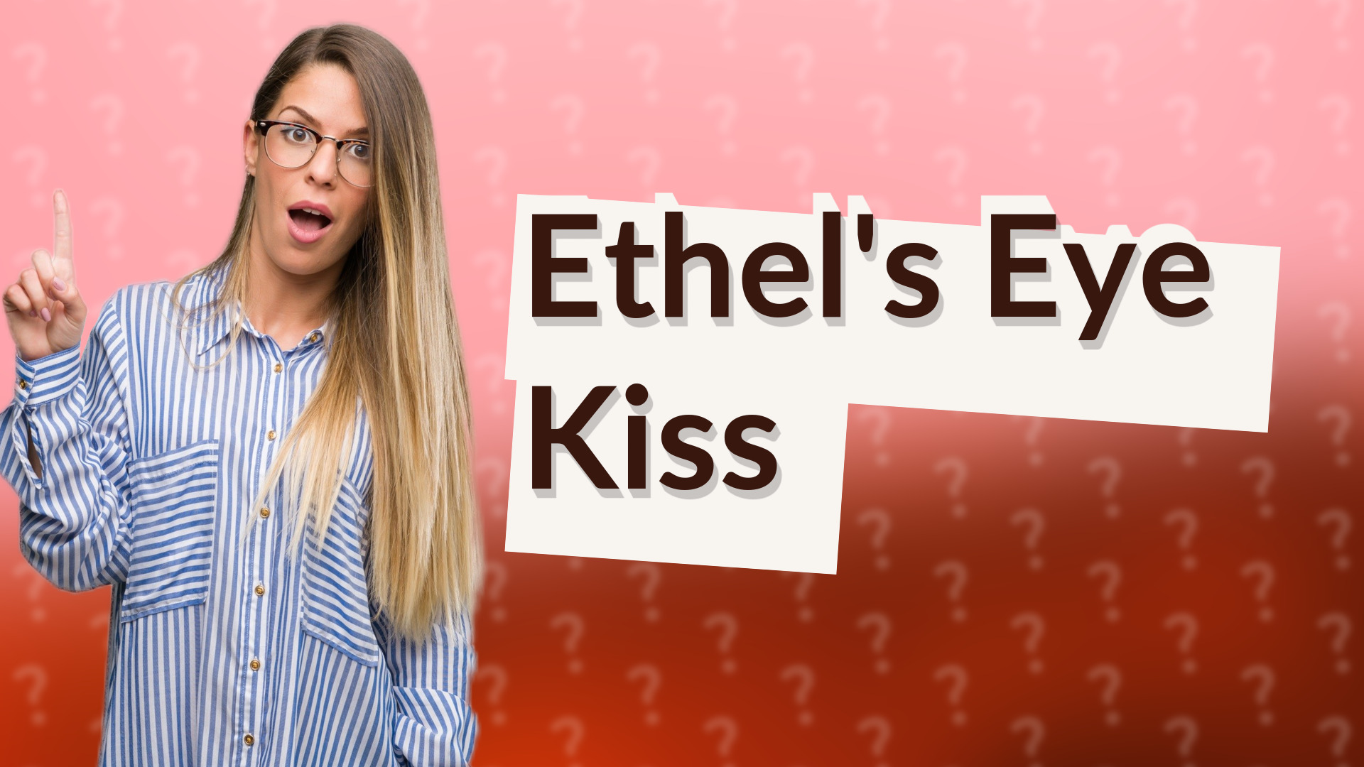 Ethel's Eye Kiss