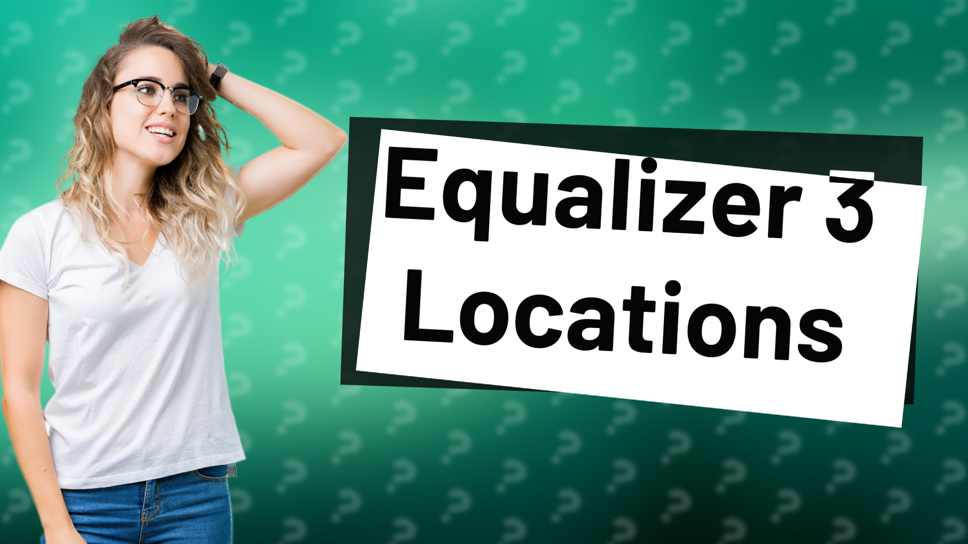 Equalizer 3 Locations