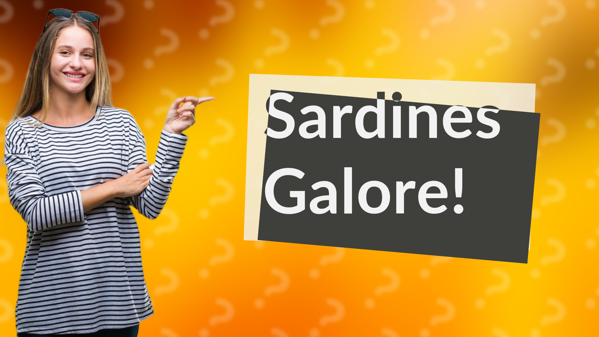 Sardines Galore!