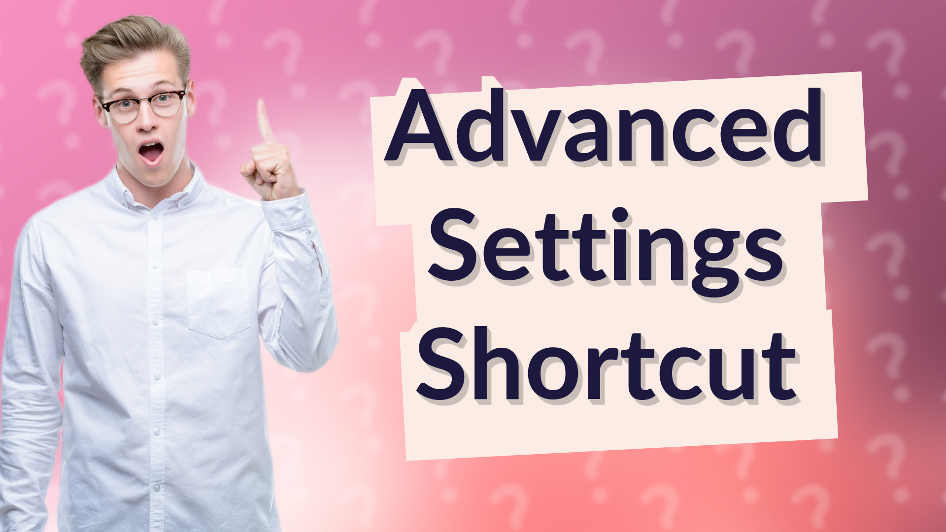 Advanced Settings Shortcut