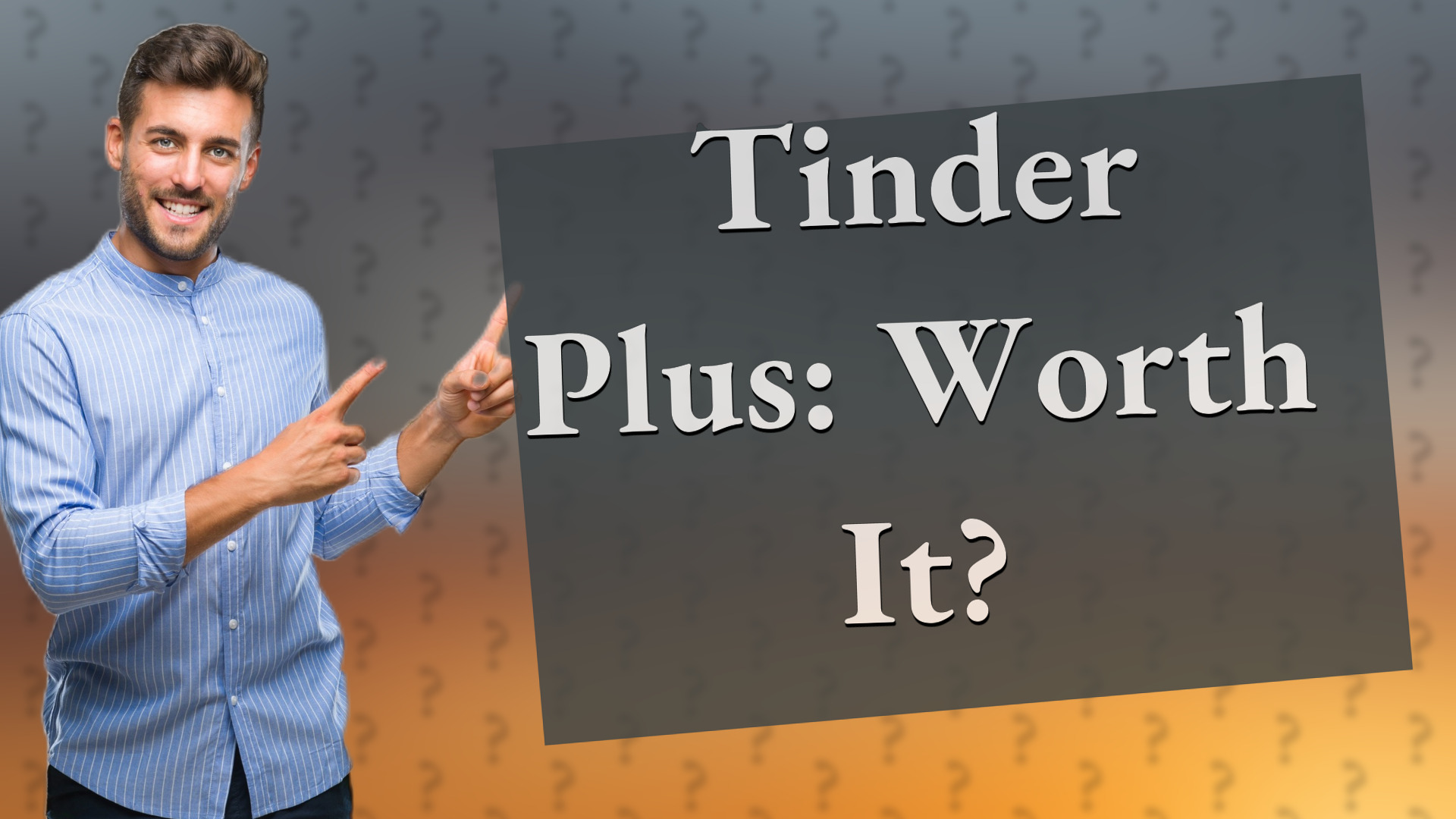 Tinder Plus: Worth It?